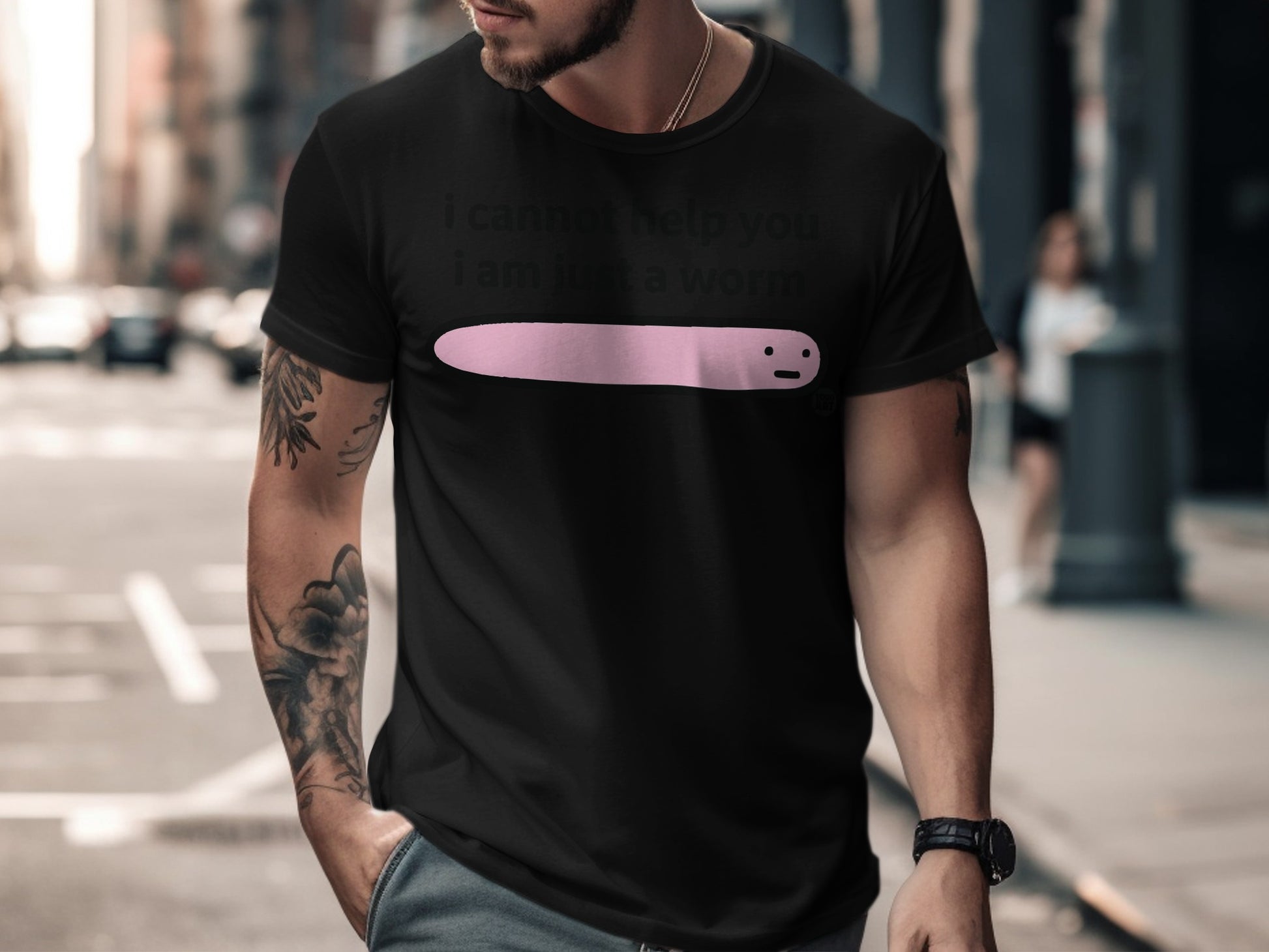I Cannot Help You I Am Just A Worm T-shirt