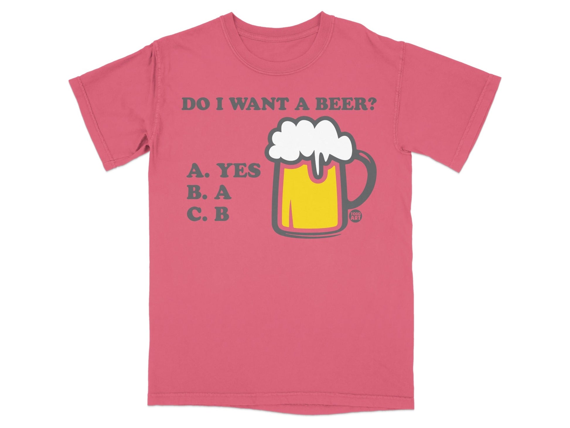 Do I Want A Beer Yes A B Choice T-Shirt
