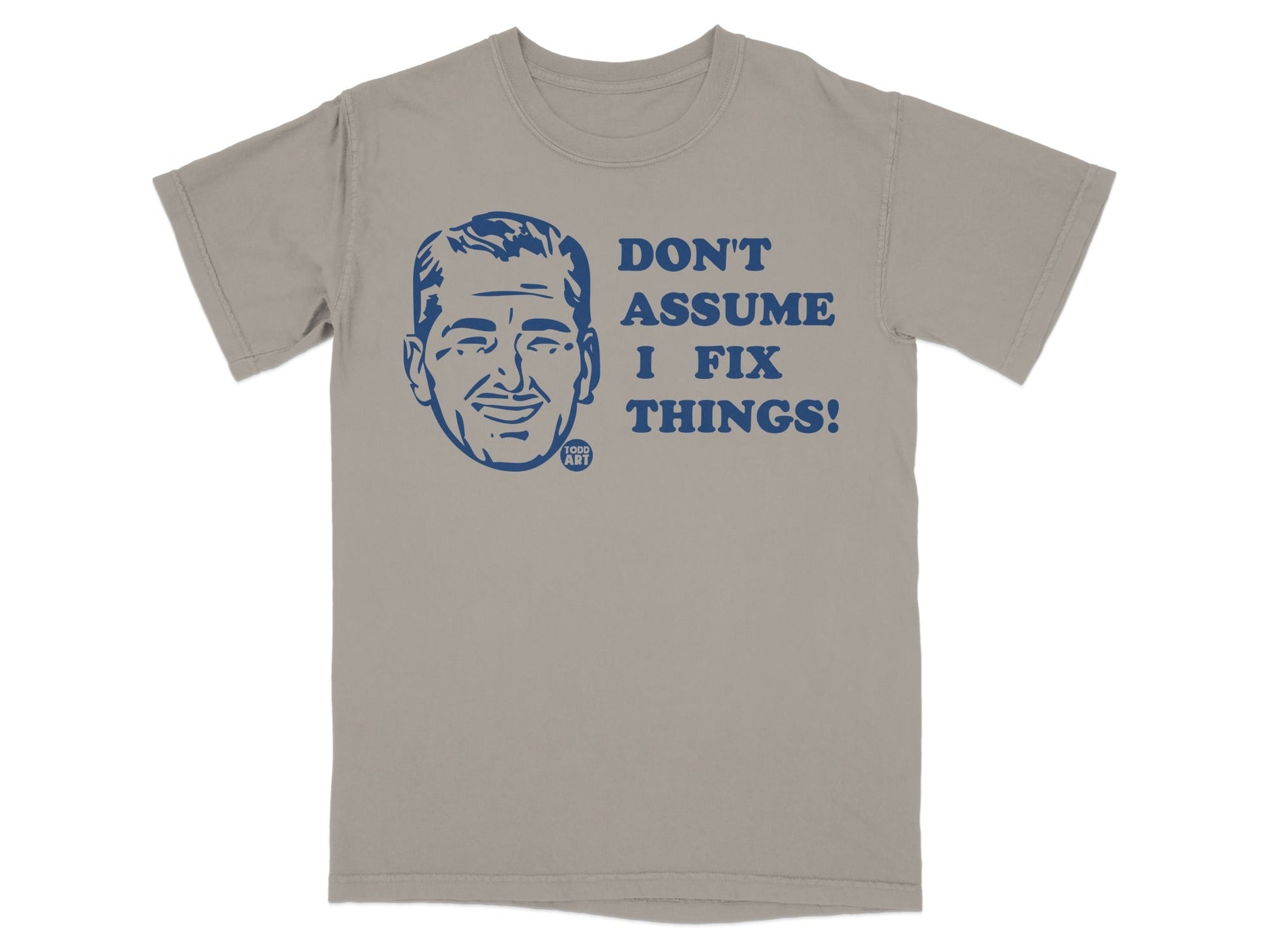 T-shirt with graphic of man's head and text "Don't assume I fix things!".