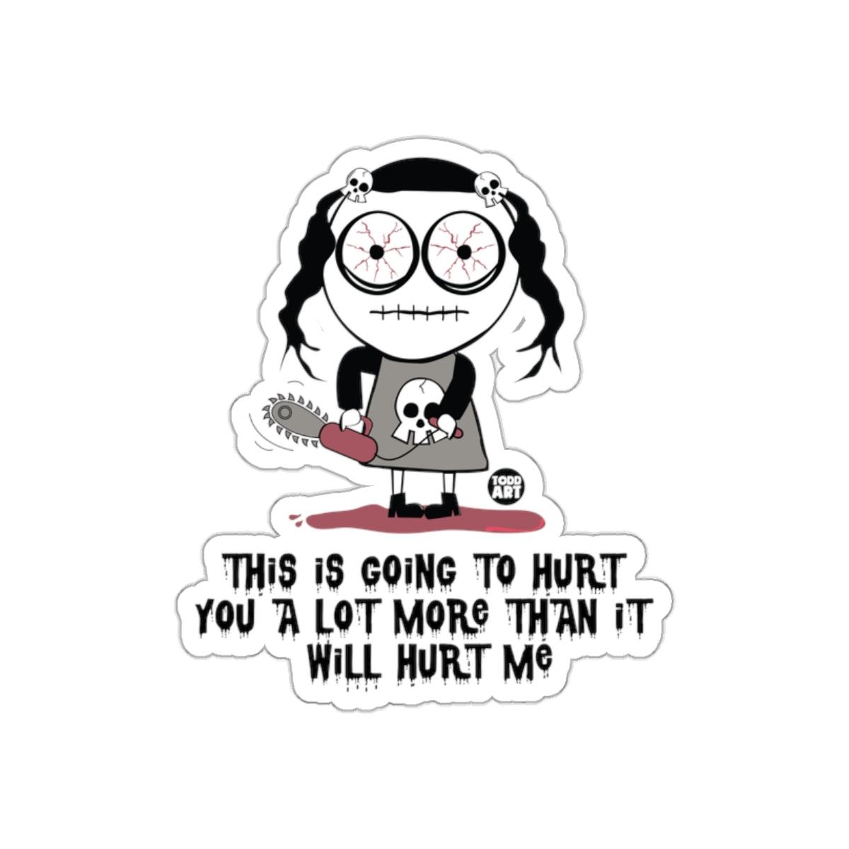 This Is Going To Hurt You A Lot More Than It Will Hurt Me sticker