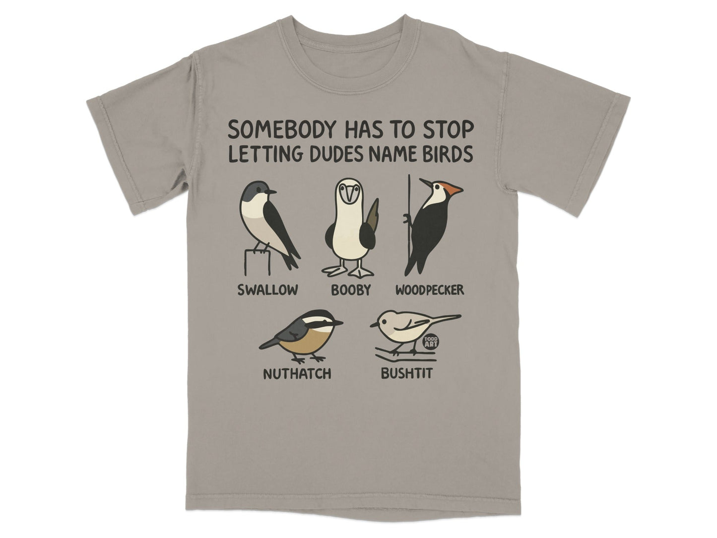Somebody Has to Stop Letting Dudes Name Birds Shirt