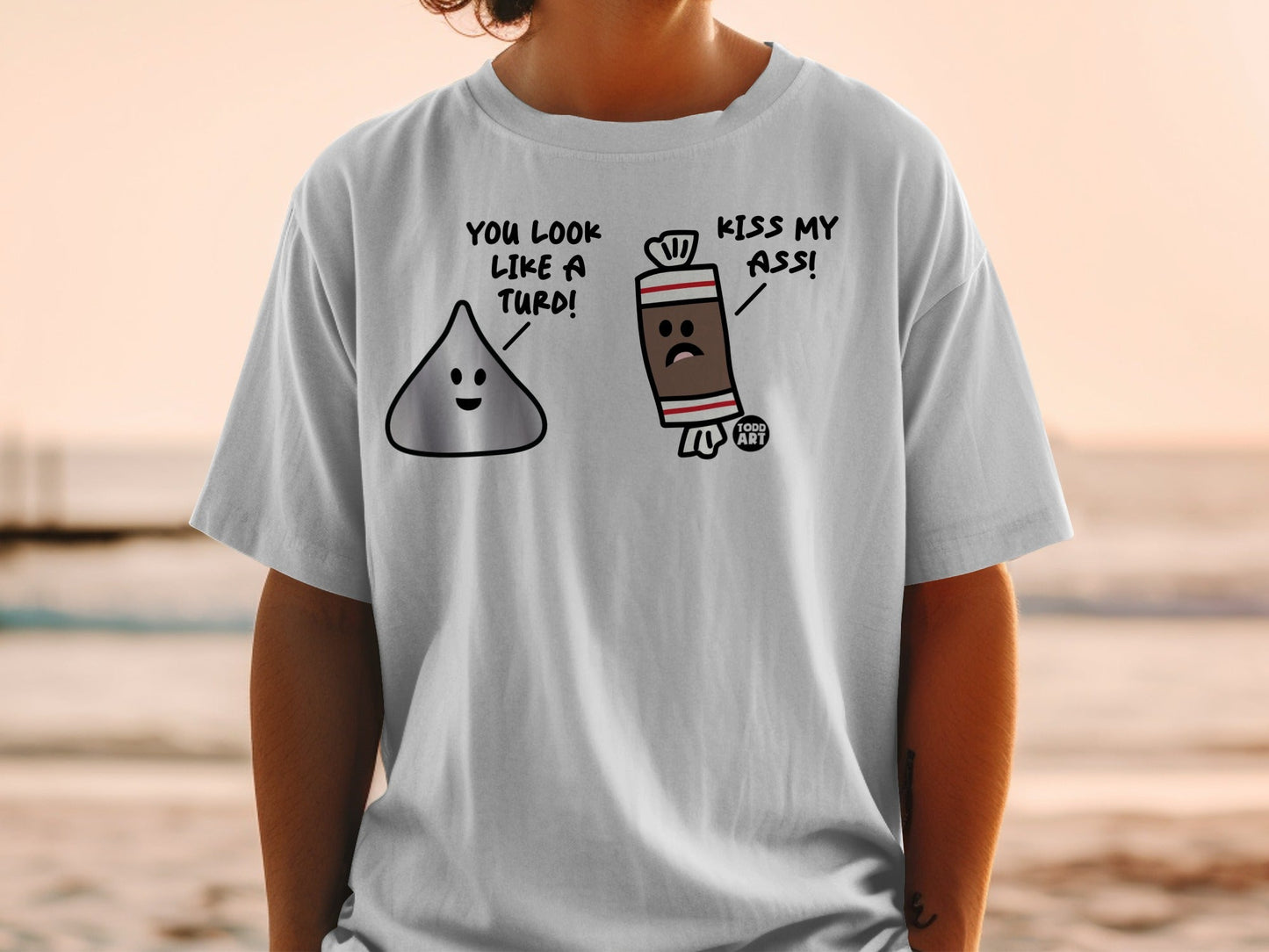 Funny Novelty Shirt You Look Like a Turd Kiss My Ass