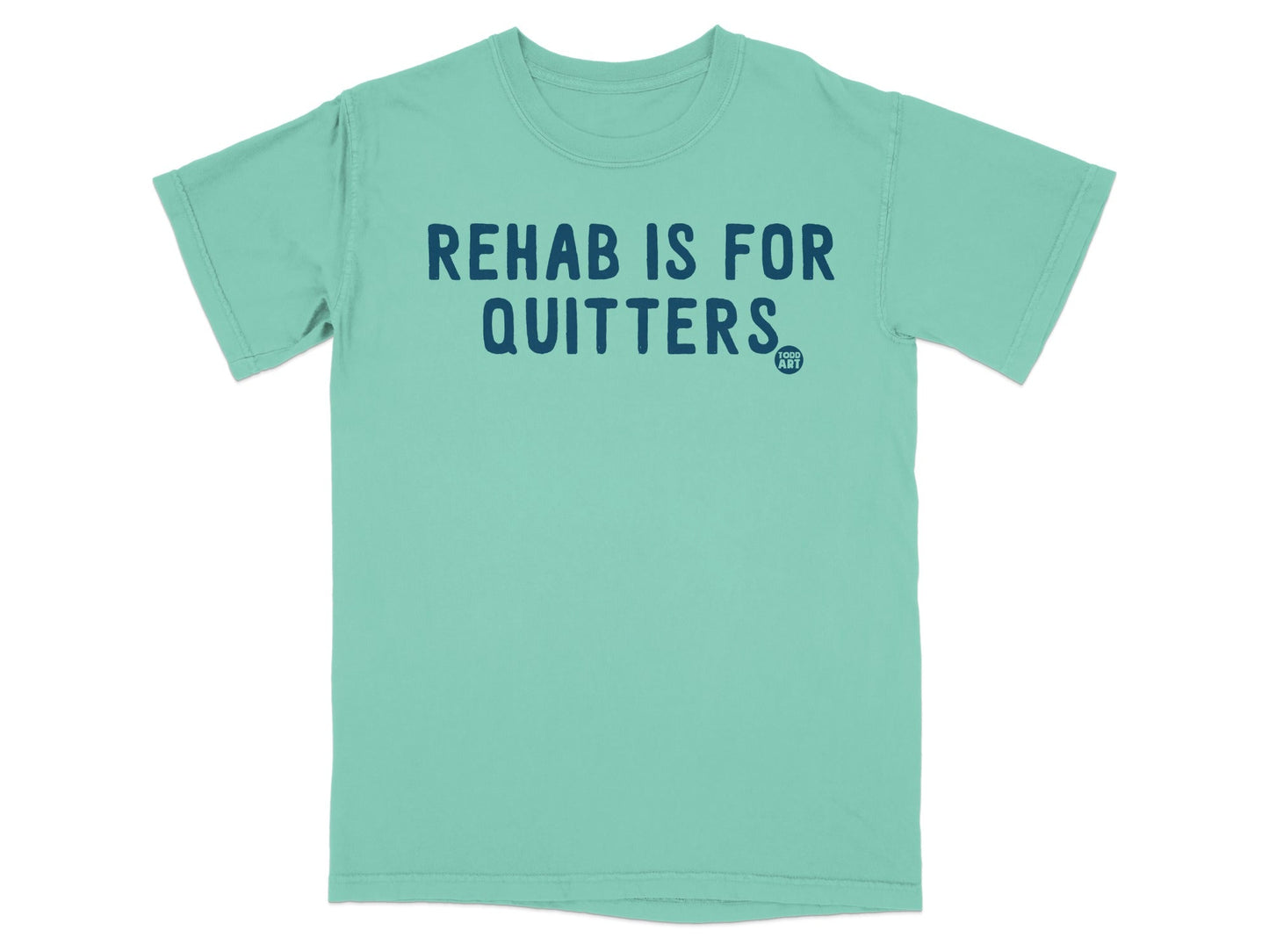 Rehab is for Quitters Graphic T-Shirt