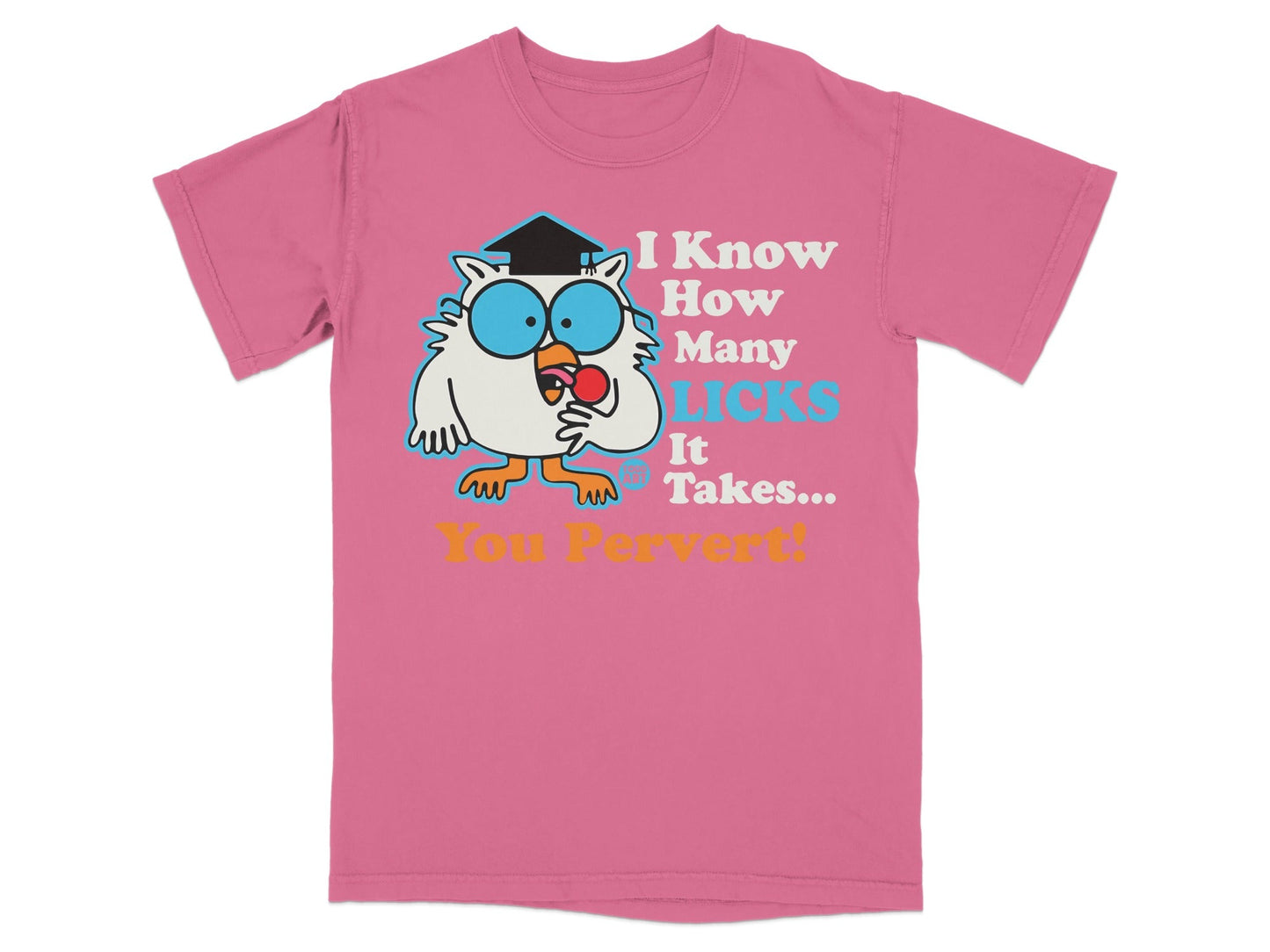 Pink t-shirt with cartoon owl asking "I Know How Many Licks It Takes... You Pervert!".