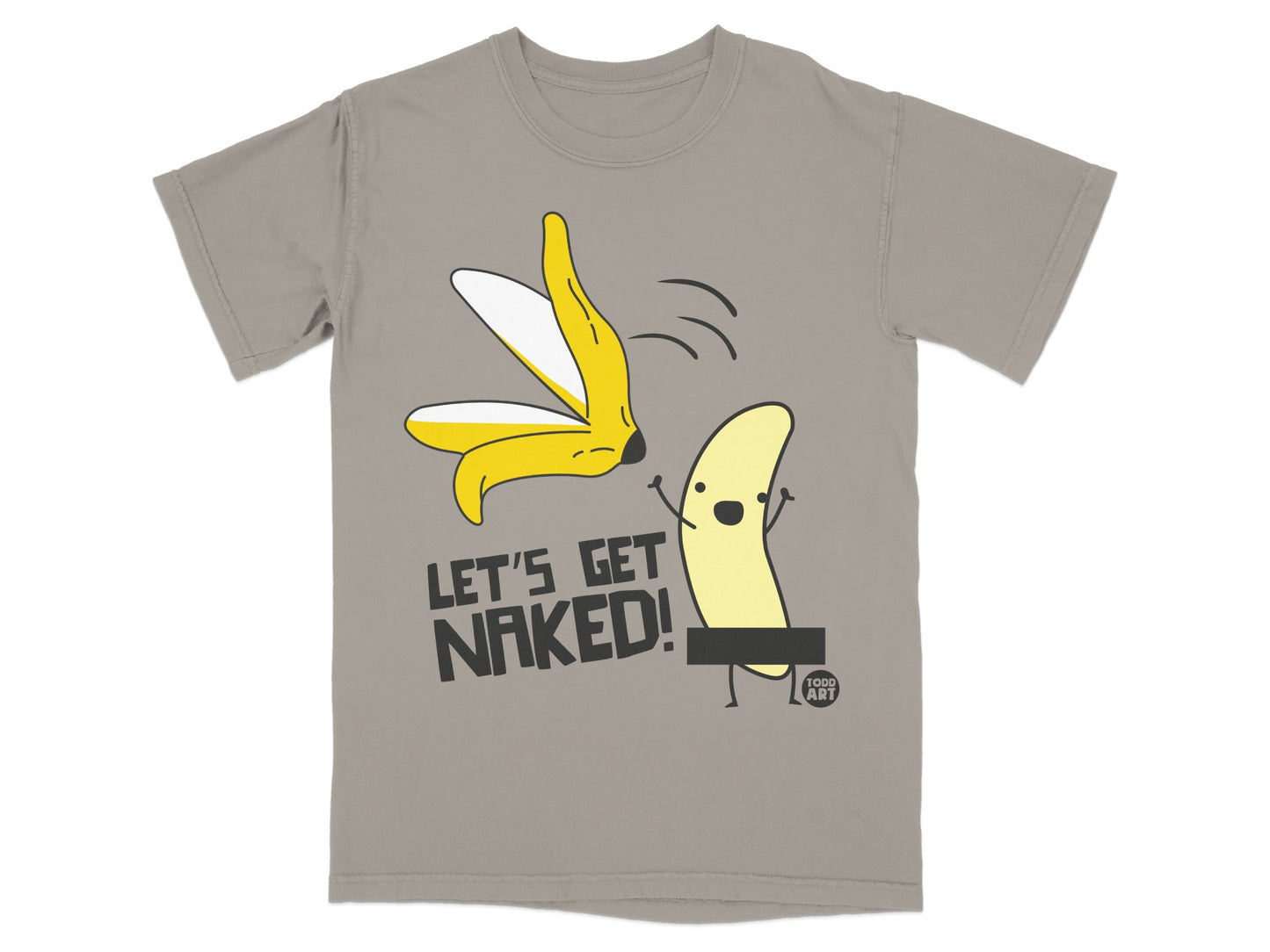 Let's Get Naked Banana Humor Todd Art Graphic T-shirt