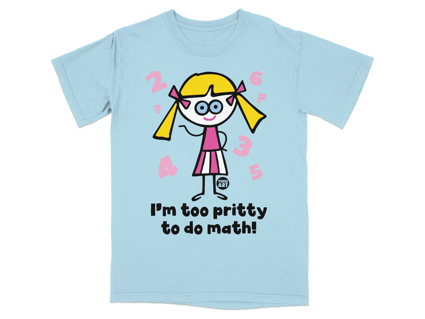 I'm Too Pritty To Do Math Funny Graphic T-Shirt
