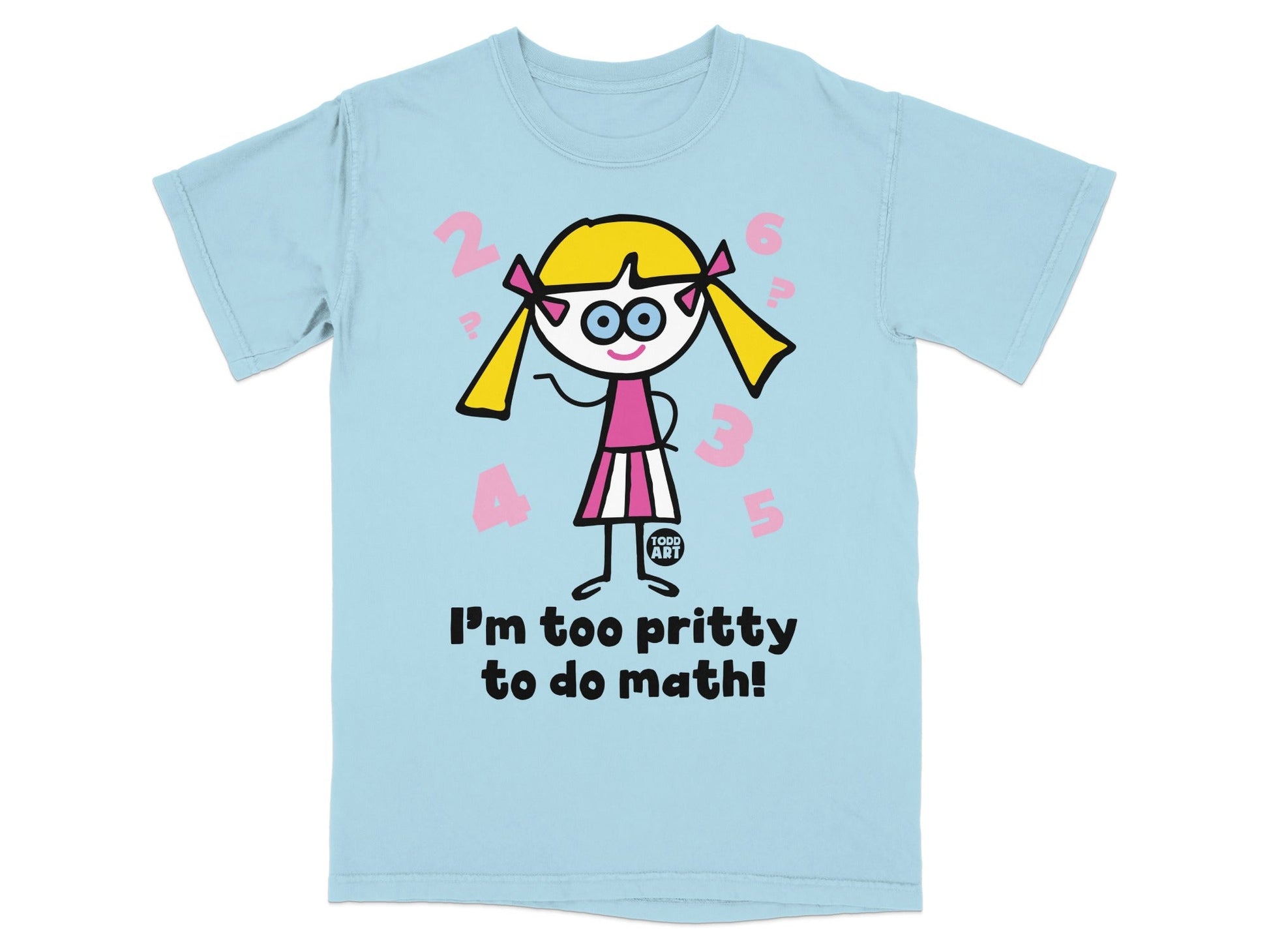 I'm Too Pritty To Do Math Funny Graphic T-Shirt