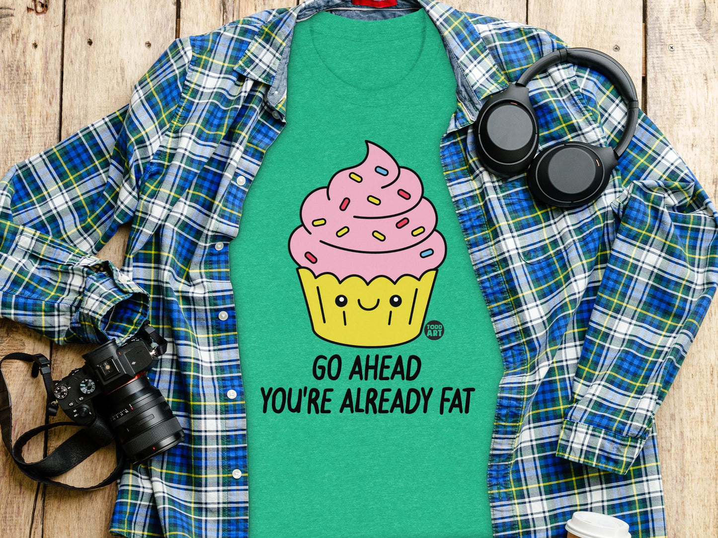 Go Ahead You're Already Fat Cupcake T-Shirt