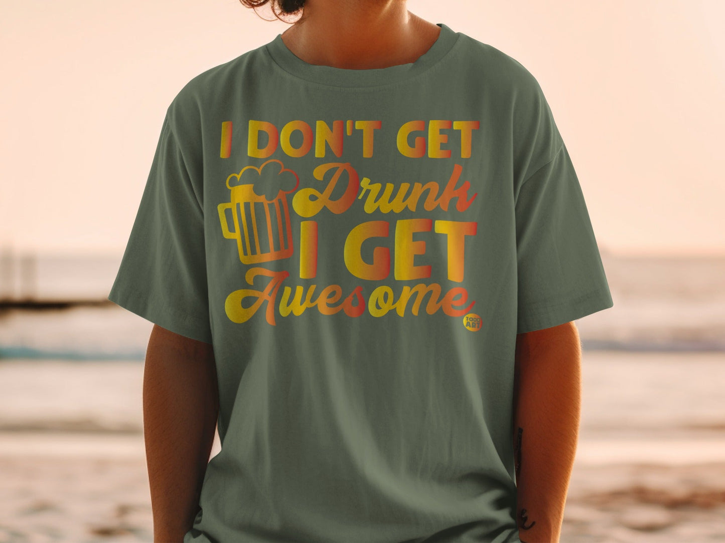 I Don't Get Drunk I Get Awesome T-Shirt