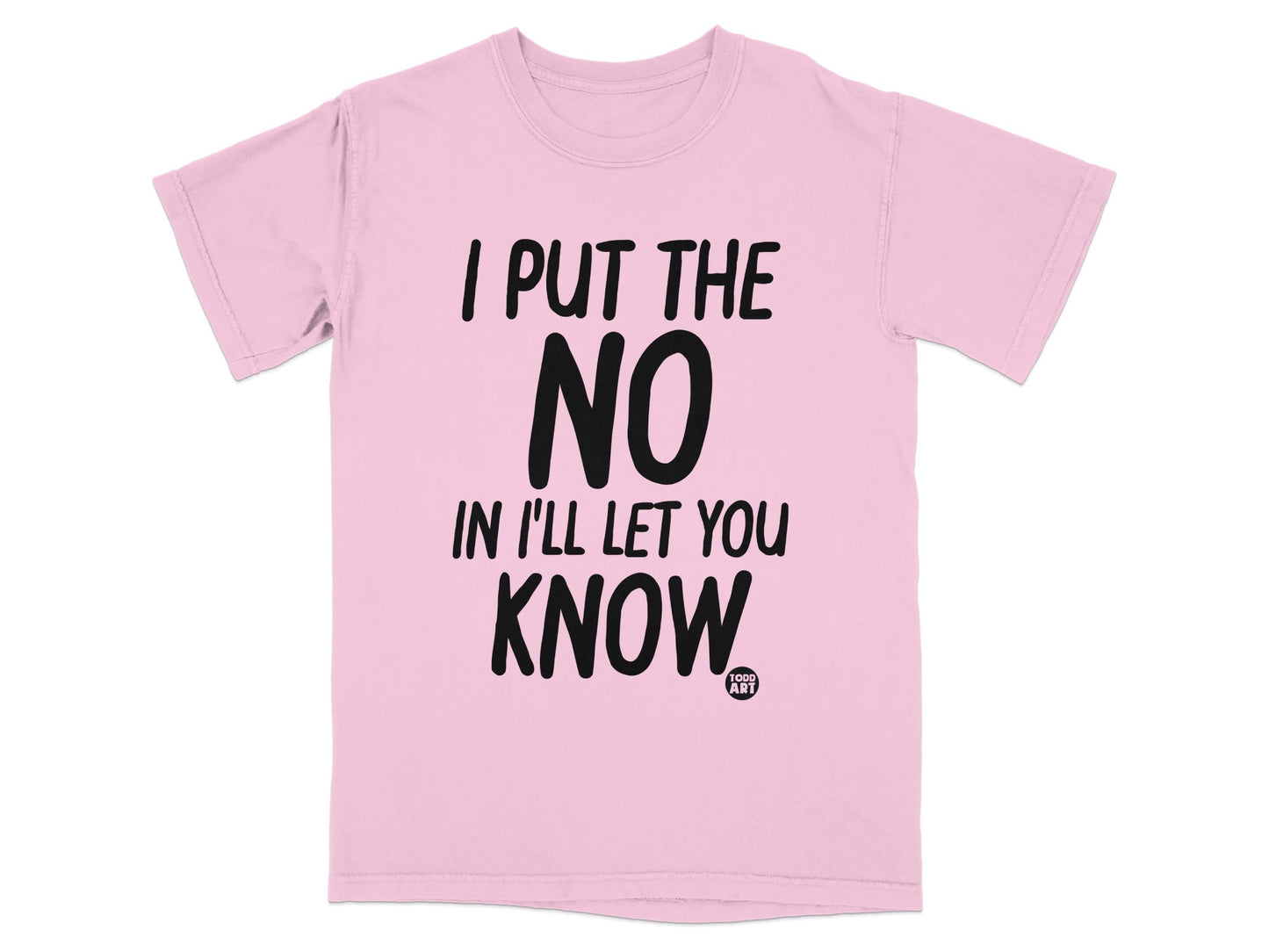 I Put The NO In I'll Let You Know T-shirt
