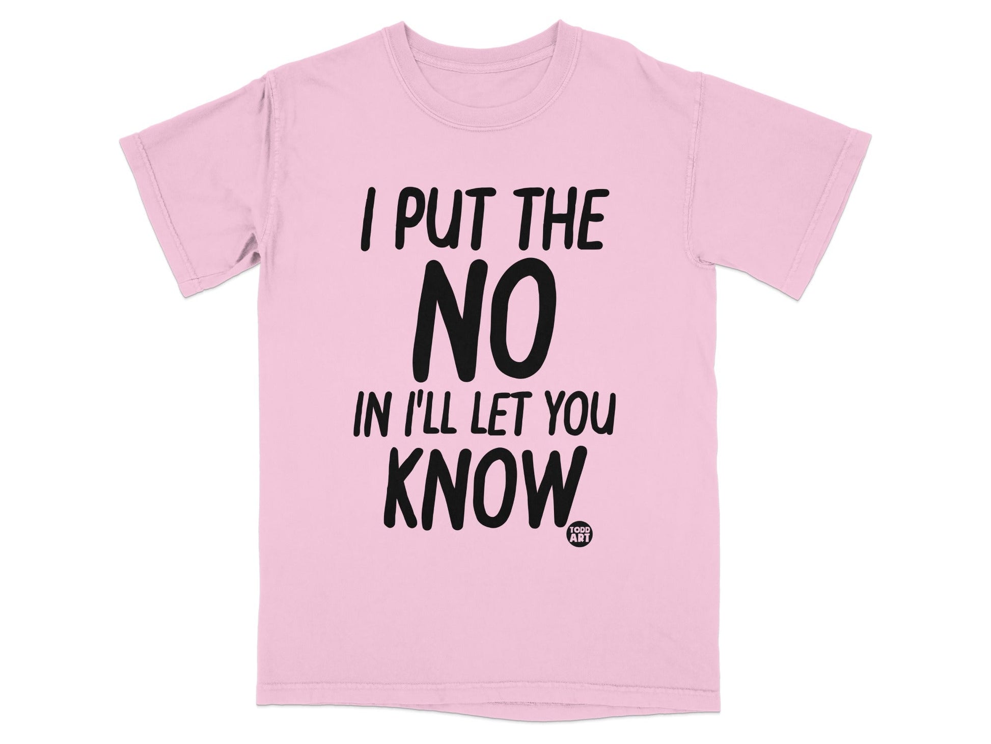 I Put The NO In I'll Let You Know T-shirt