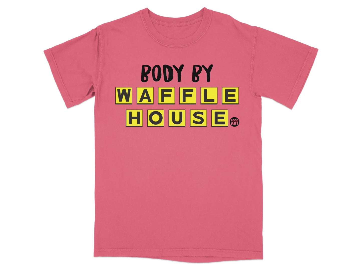 Pink t-shirt with "BODY BY WAFFLE HOUSE" in yellow and black checkerboard text.