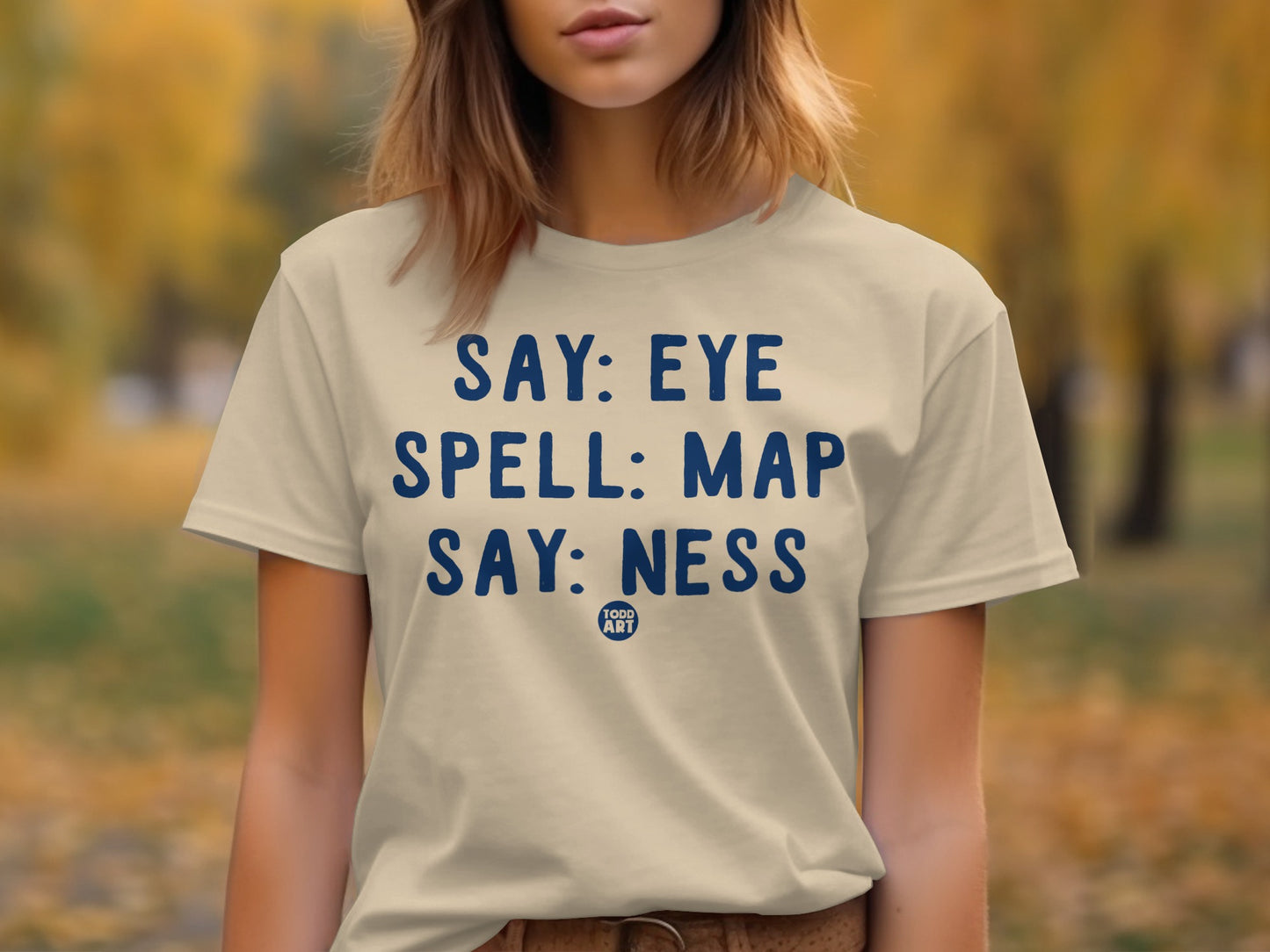 Say Eye Spell Map Say Ness Funny Shirt for Laughs