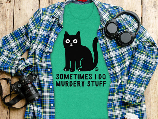 Funny Cat Sometimes I Do Murdery Stuff T-Shirt