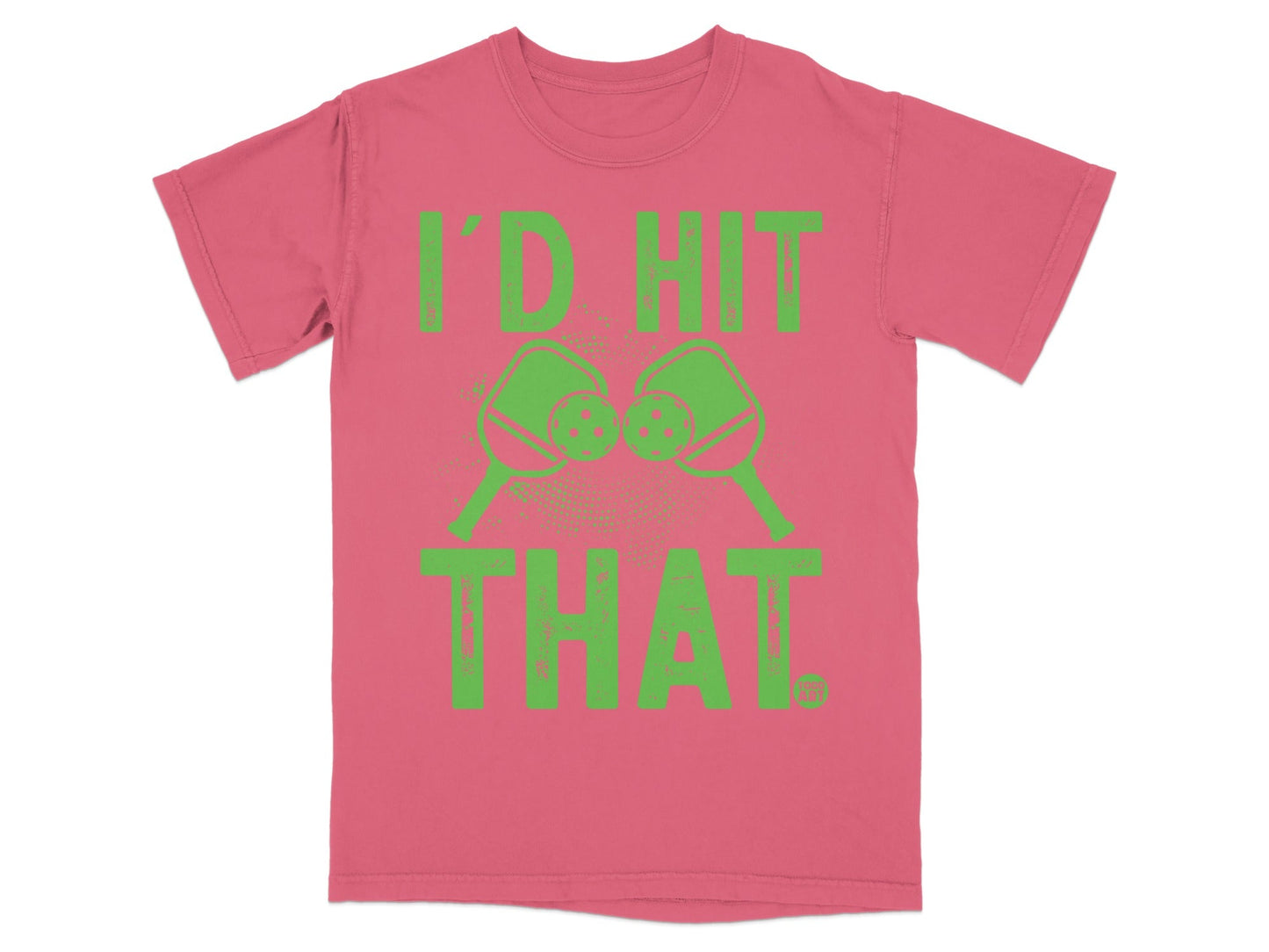 Pink t-shirt with green text and pickleball paddles reading "I'D HIT THAT."
