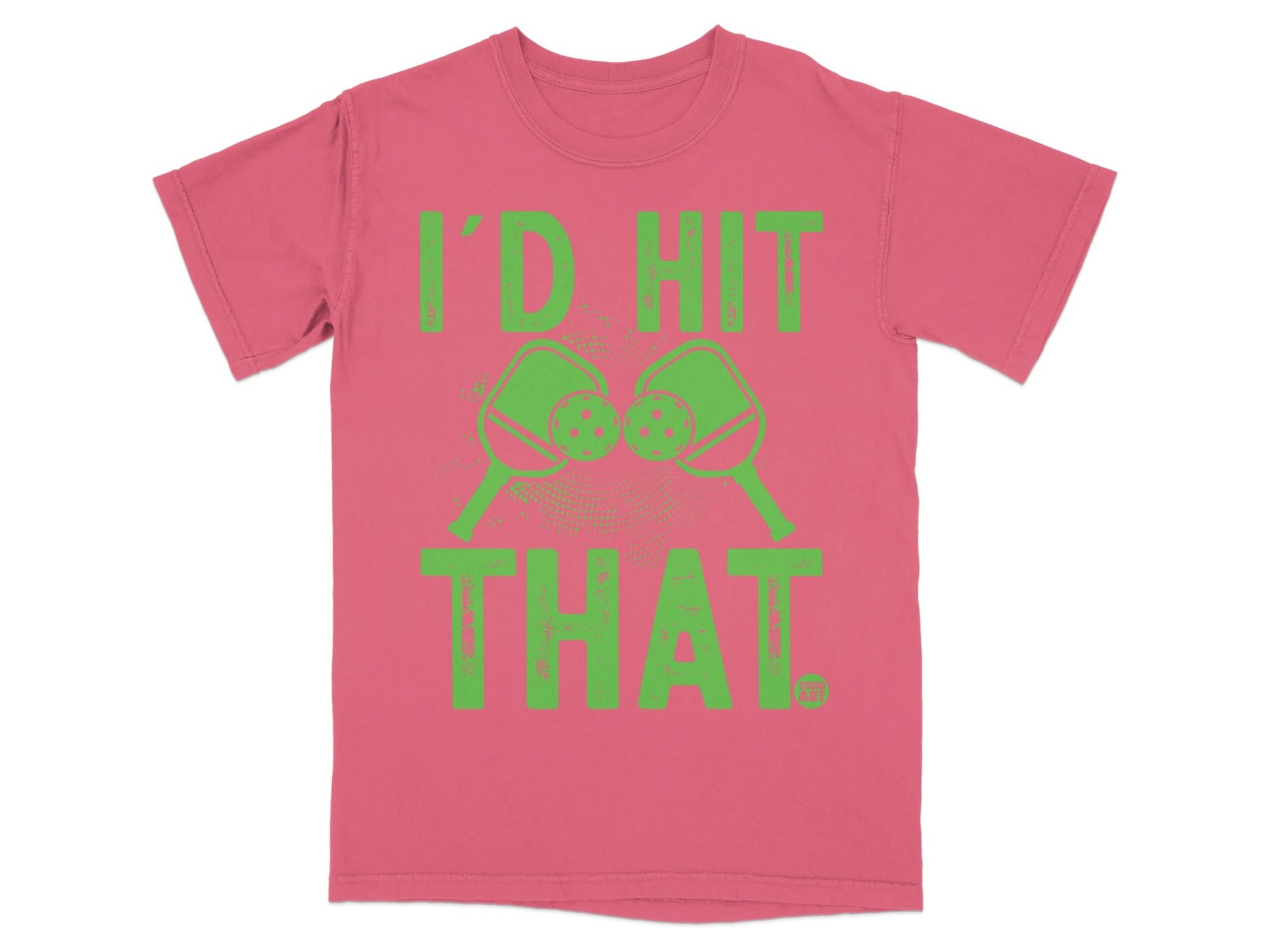 Pink t-shirt with green text and pickleball paddles reading "I'D HIT THAT."