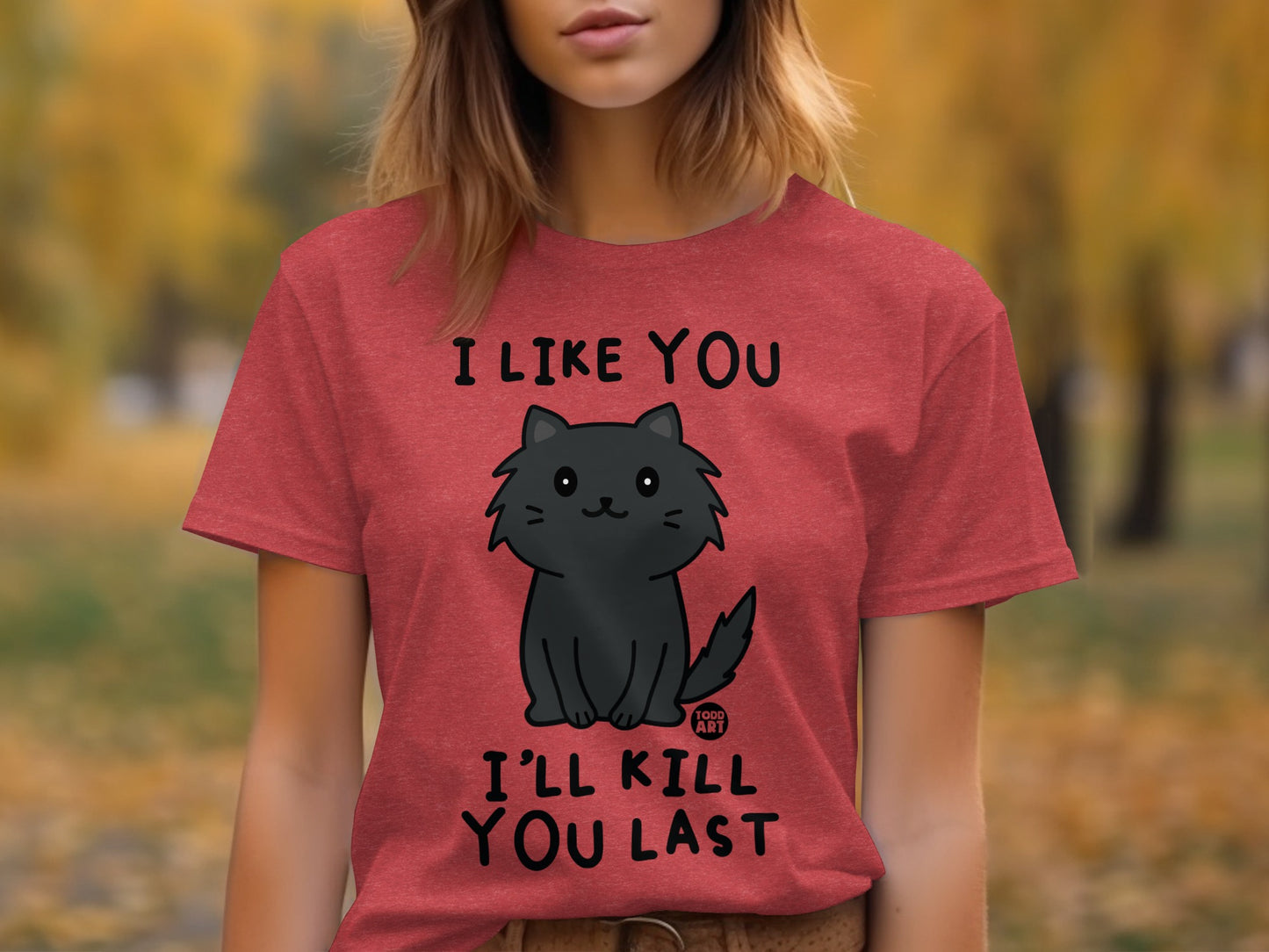 I Like You I'll Kill You Last Graphic Tee