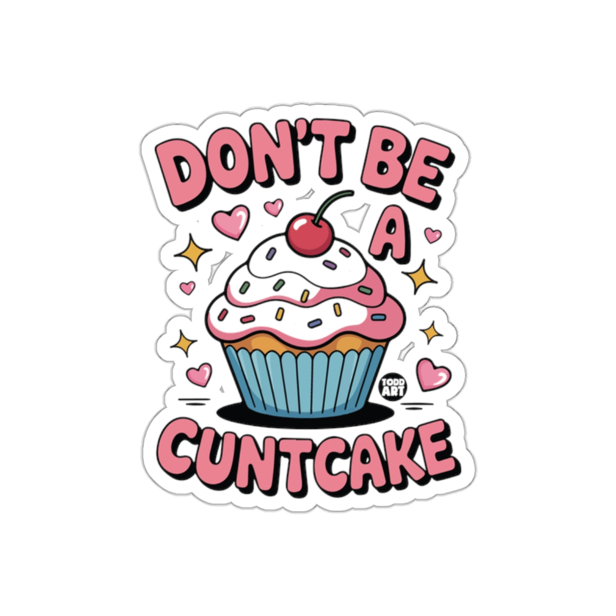 Don't Be A Cupcake Inspirational Motivational Sticker