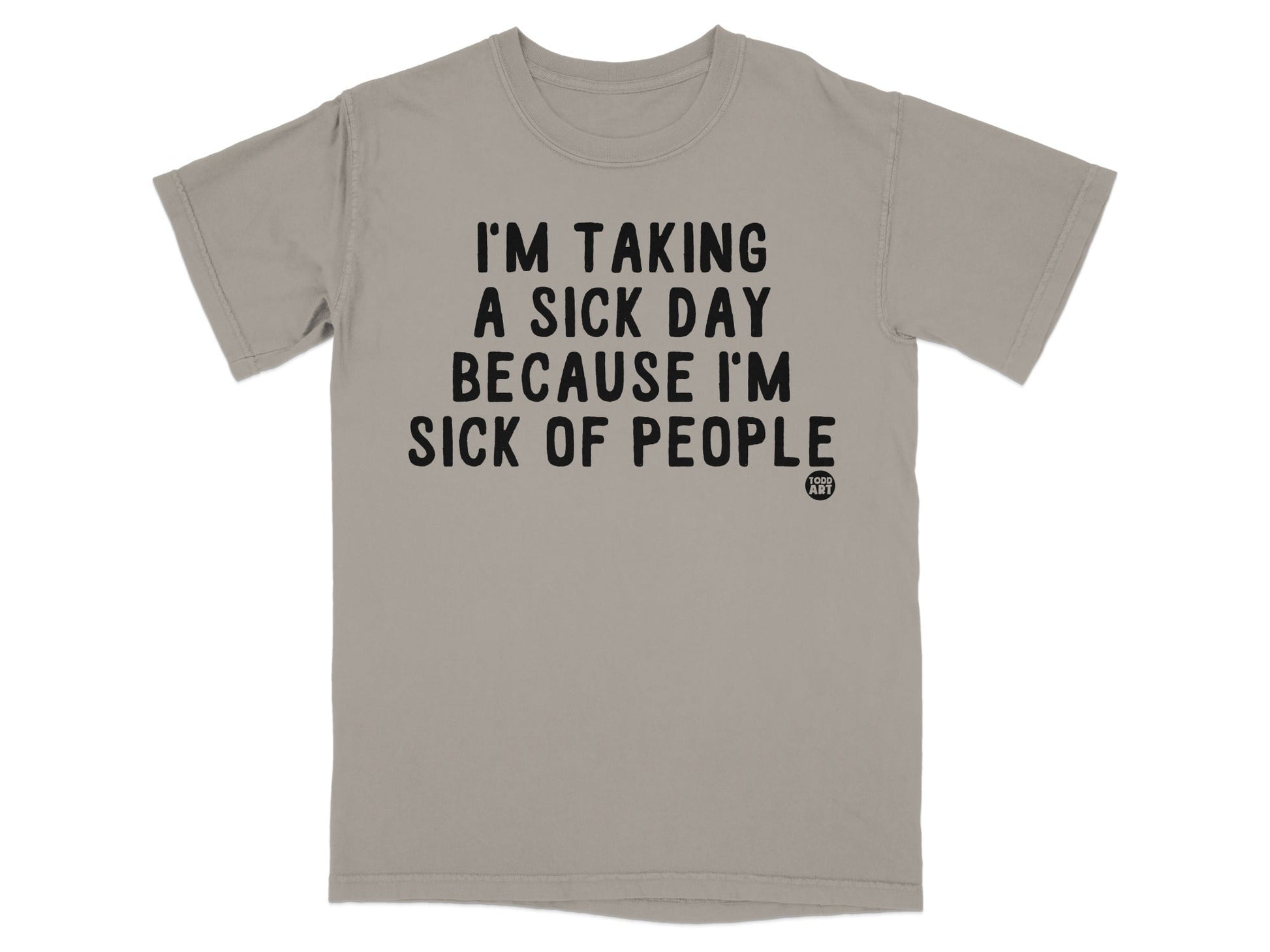 I'm Taking A Sick Day Because I'm Sick Of People Shirt