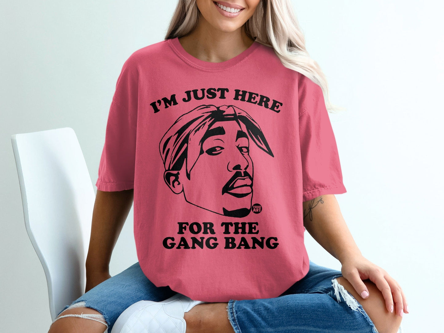 T-shirt with Tupac Shakur graphic and text "I'M JUST HERE FOR THE GANG BANG".