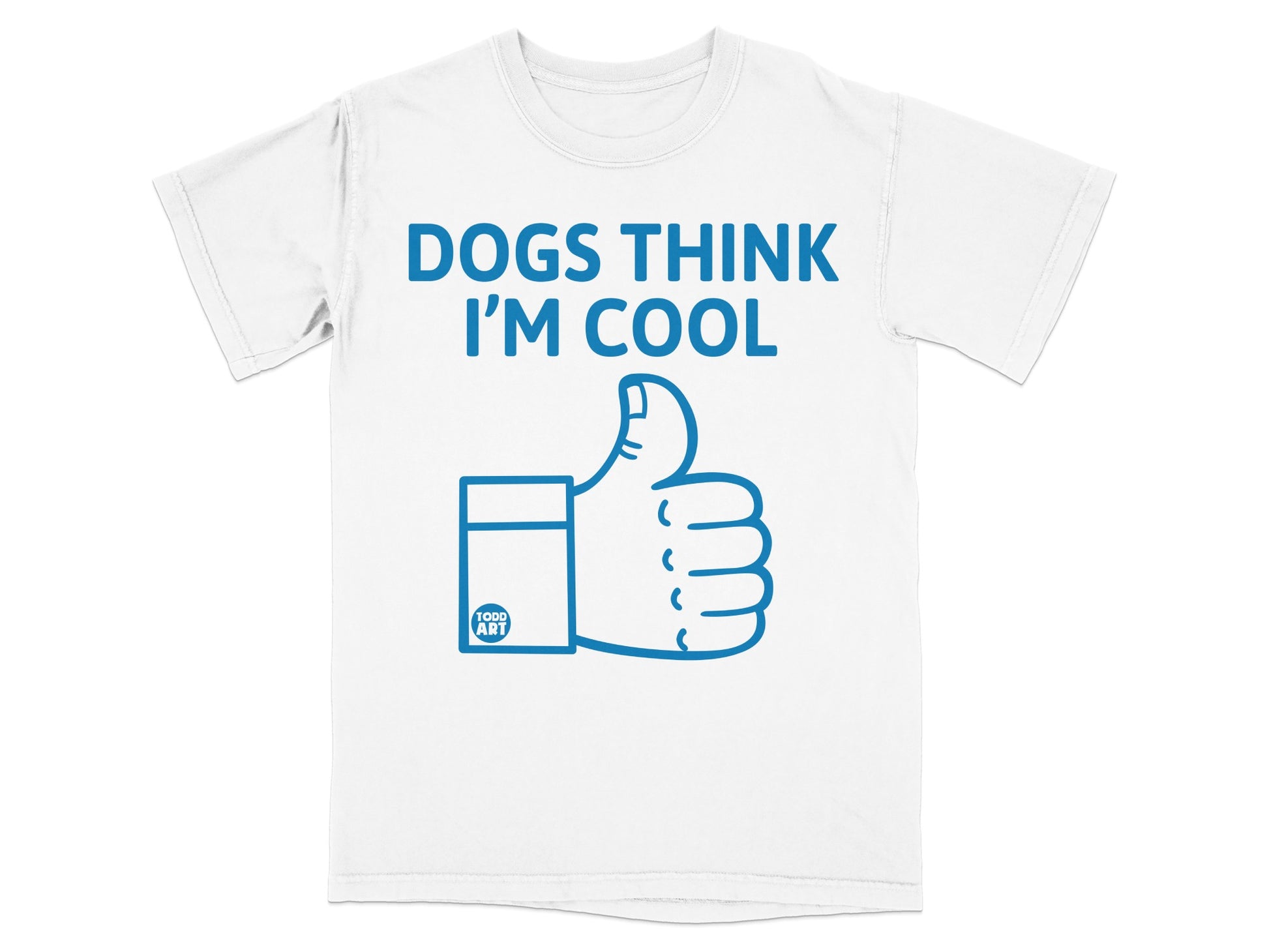 Dogs Think I'm Cool Graphic T-shirt Perfect for Dog Lovers