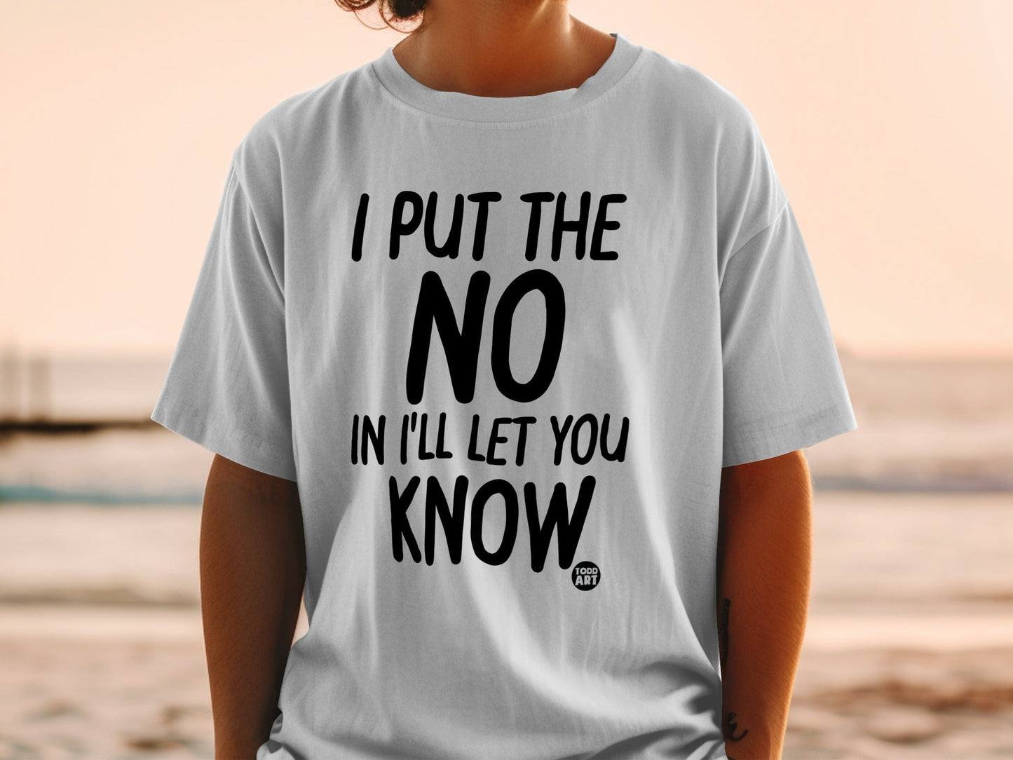 I Put the No in I'll Let You Know Funny Tee Shirt