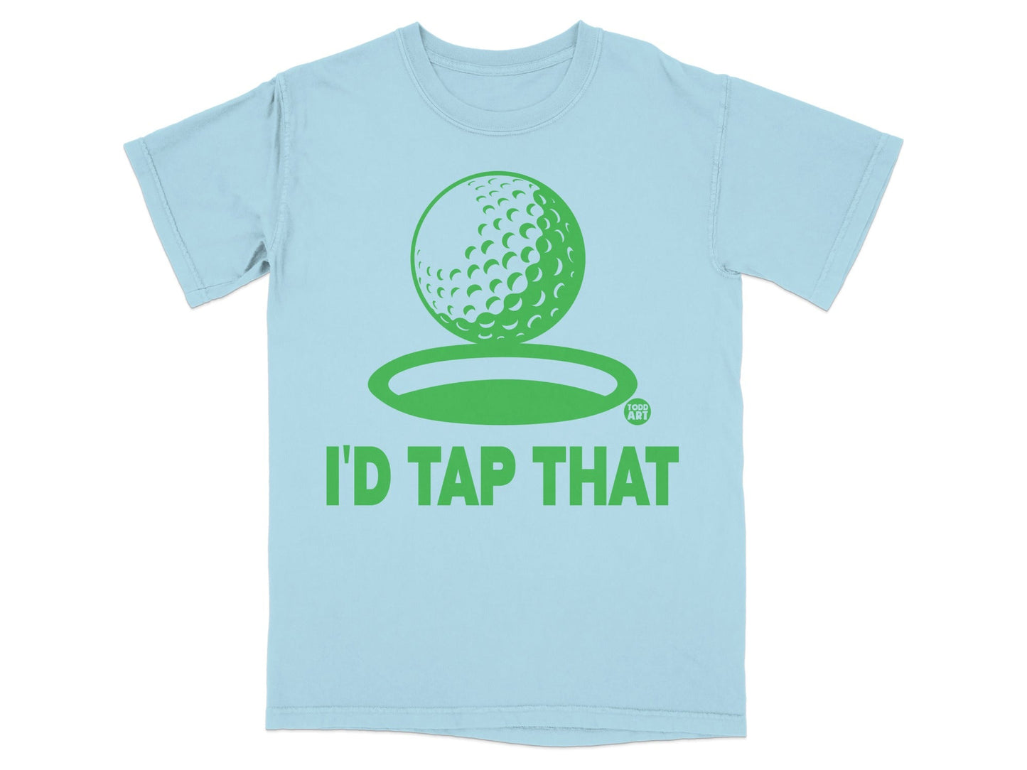 Light blue t-shirt with a green golf ball graphic and "I'D TAP THAT" text.