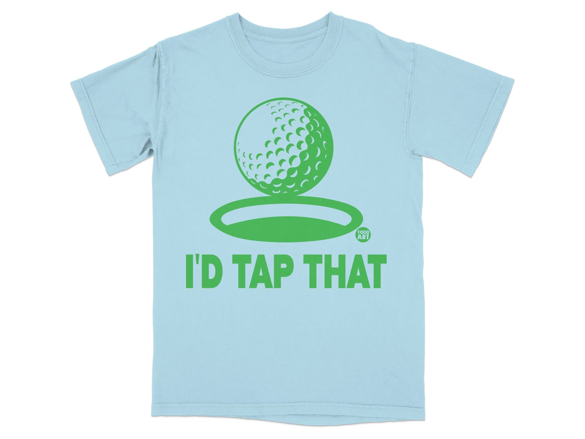 Light blue t-shirt with a green golf ball graphic and "I'D TAP THAT" text.