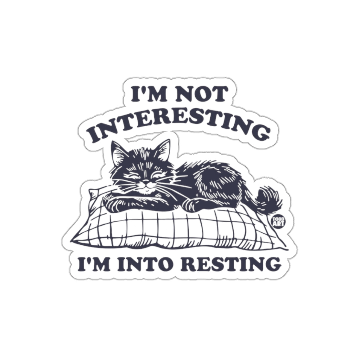 I'm Not Interesting I'm Into Resting Sticker
