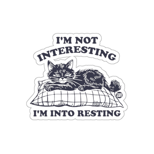 I'm Not Interesting I'm Into Resting Sticker