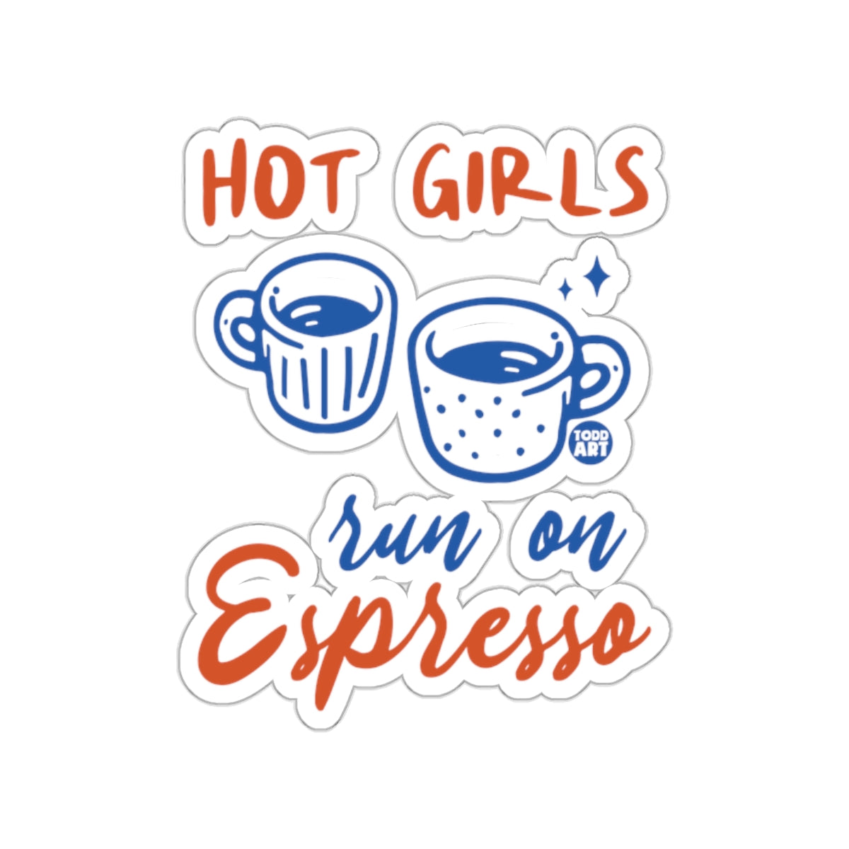 Hot Girls Run on Espresso Cute Coffee Lover Sticker