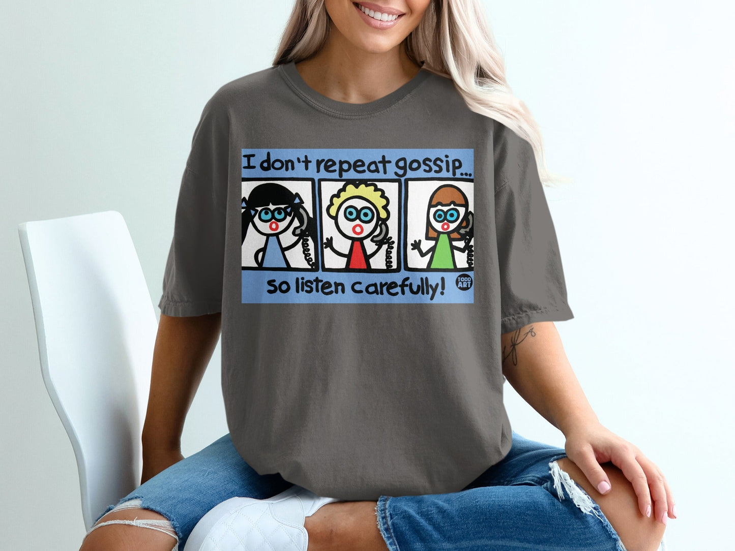 I Don't Repeat Gossip So Listen Carefully Graphic Shirt