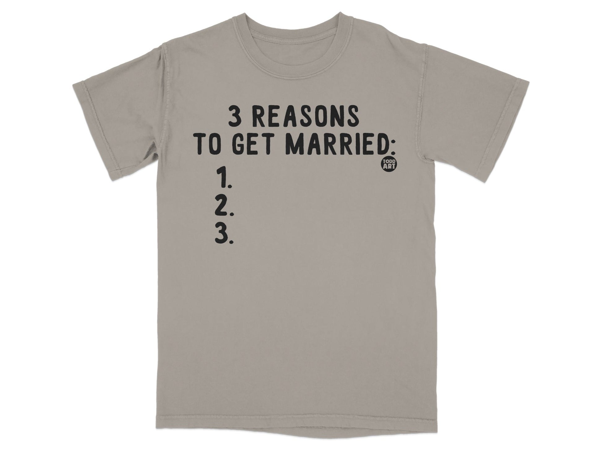3 Reasons to Get Married List Funny Graphic Tee
