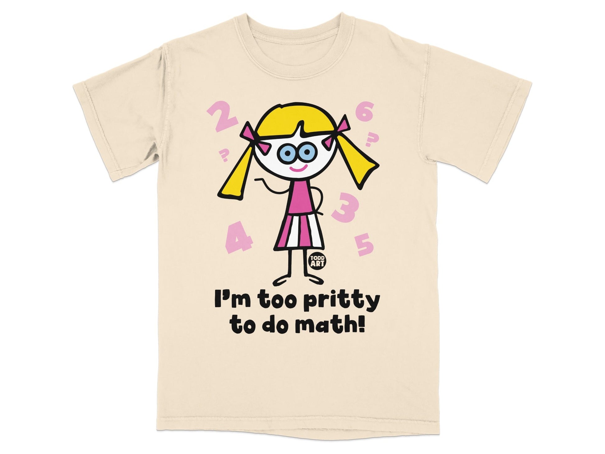 I'm Too Pritty to Do Math Funny Graphic T-Shirt
