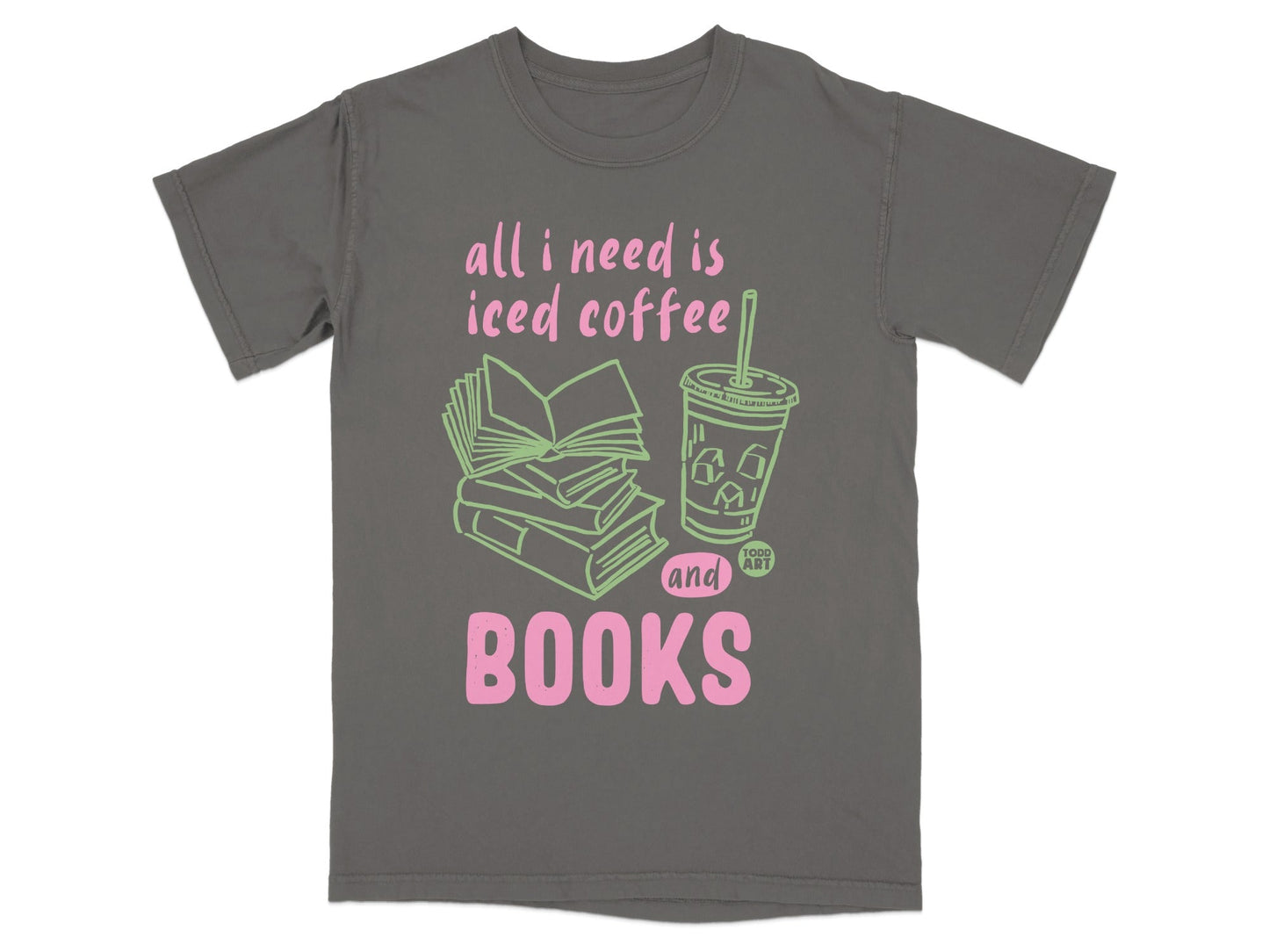 All I Need is Iced Coffee and Books Shirt