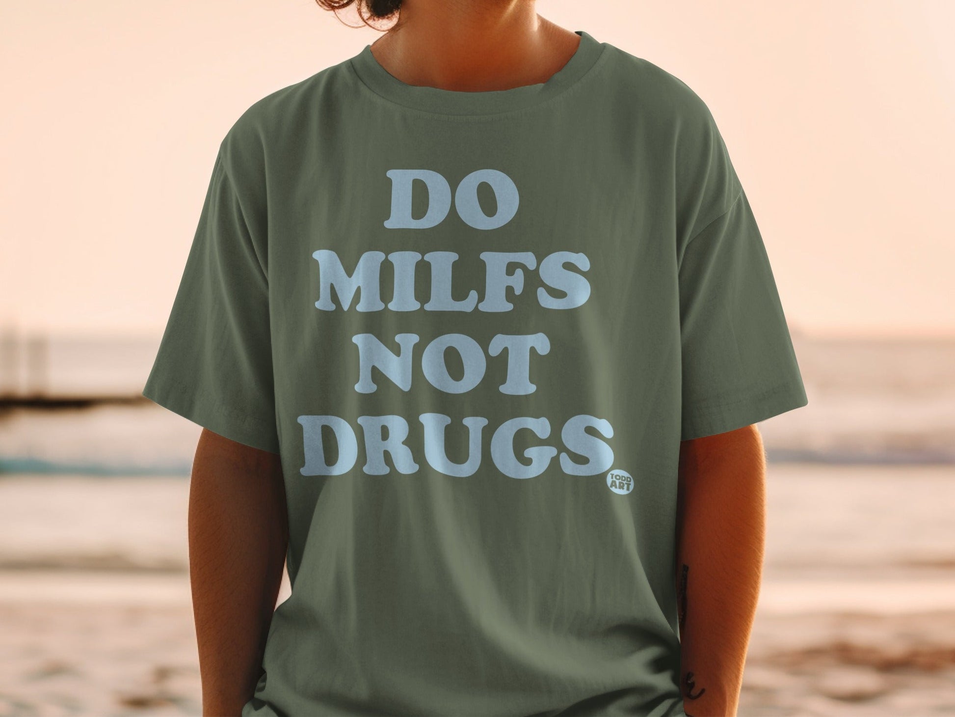 Do MILFs Not Drugs Todd Art statement shirt