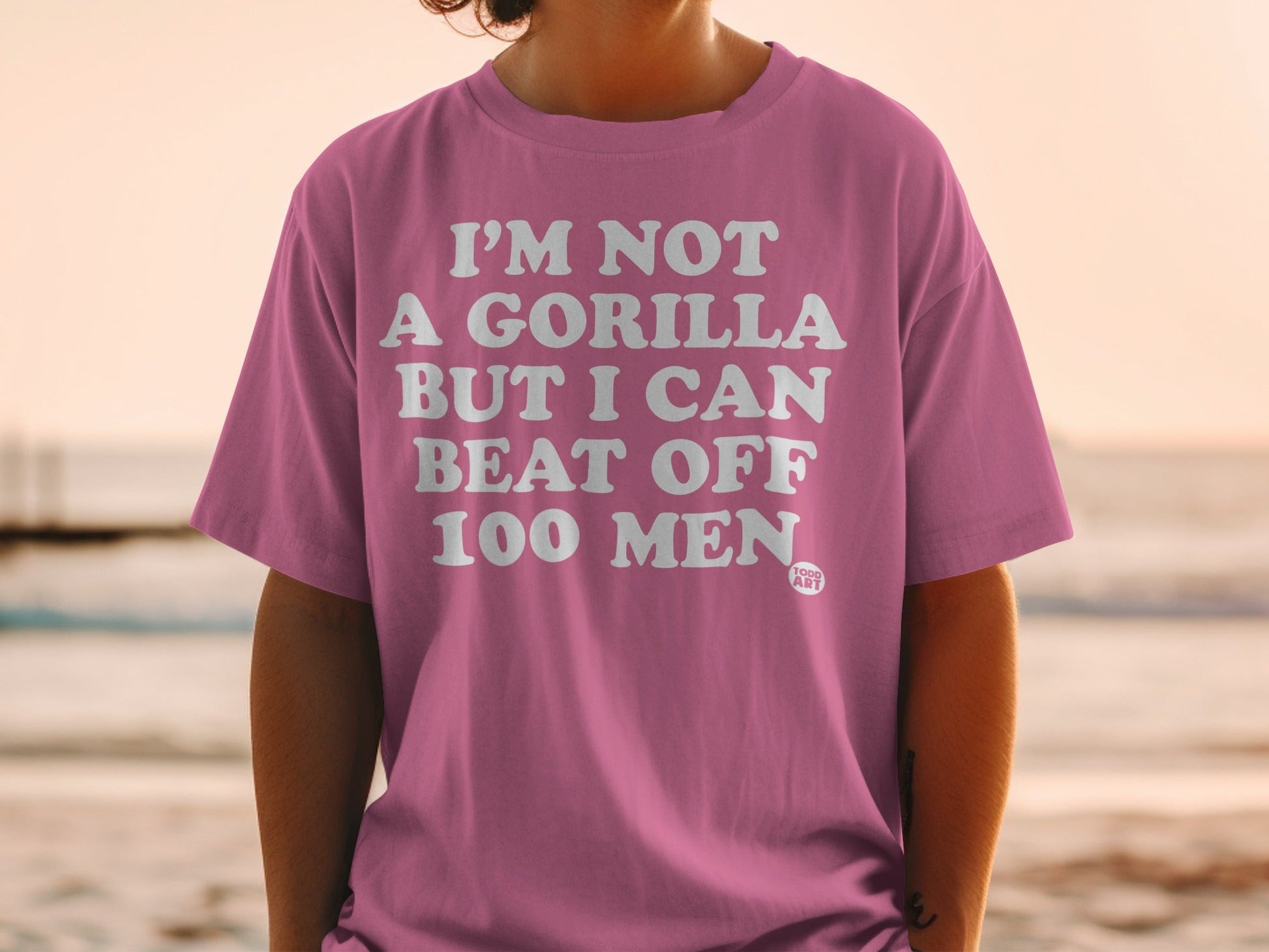 I'm Not A Gorilla But I Can Beat Off 100 Men Shirt