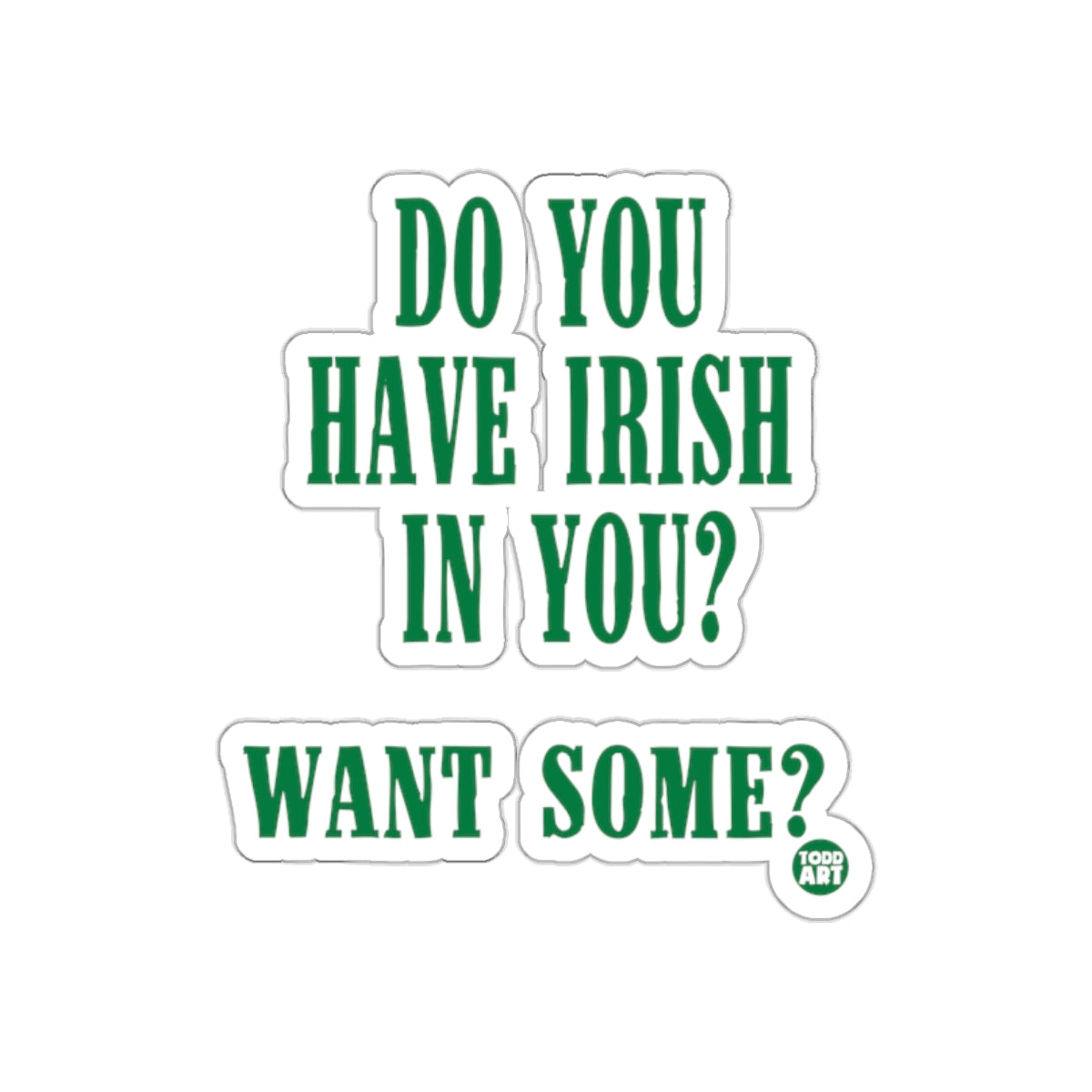 Do You Have Irish In You Want Some Sticker