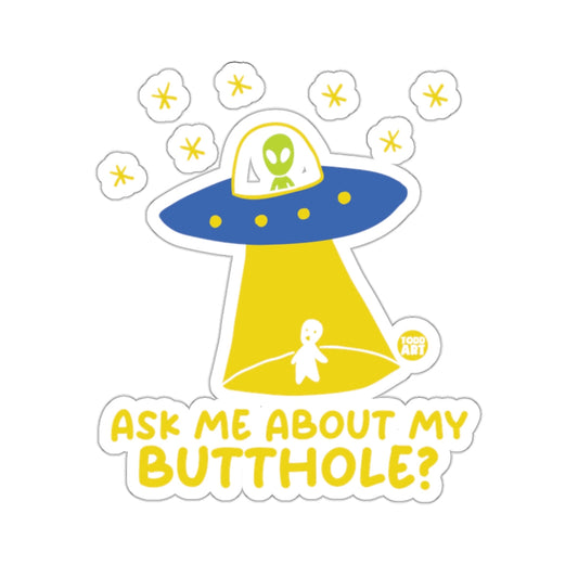 Ask Me About My Butthole UFO Sticker