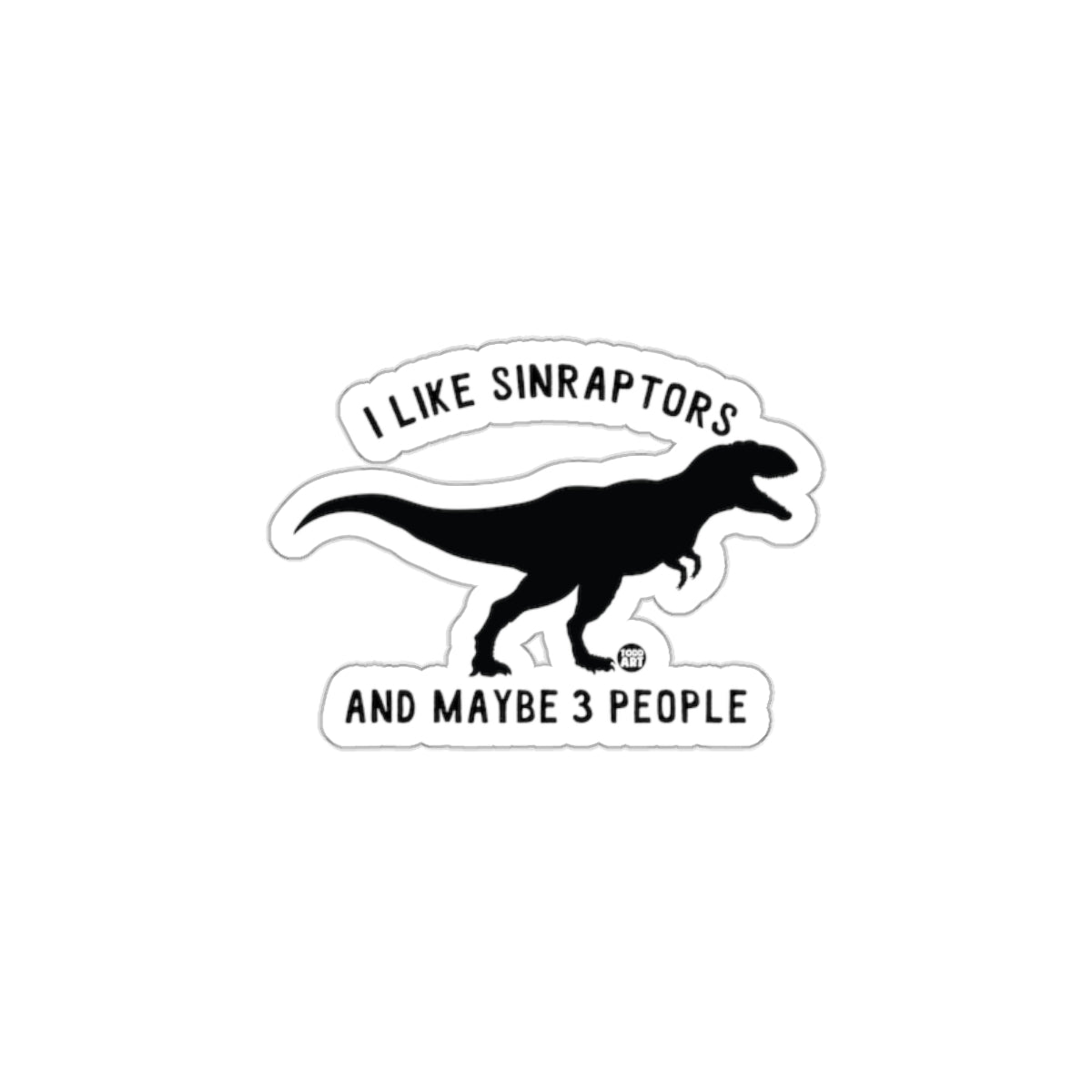 I Like Sinraptors And Maybe 3 People sticker