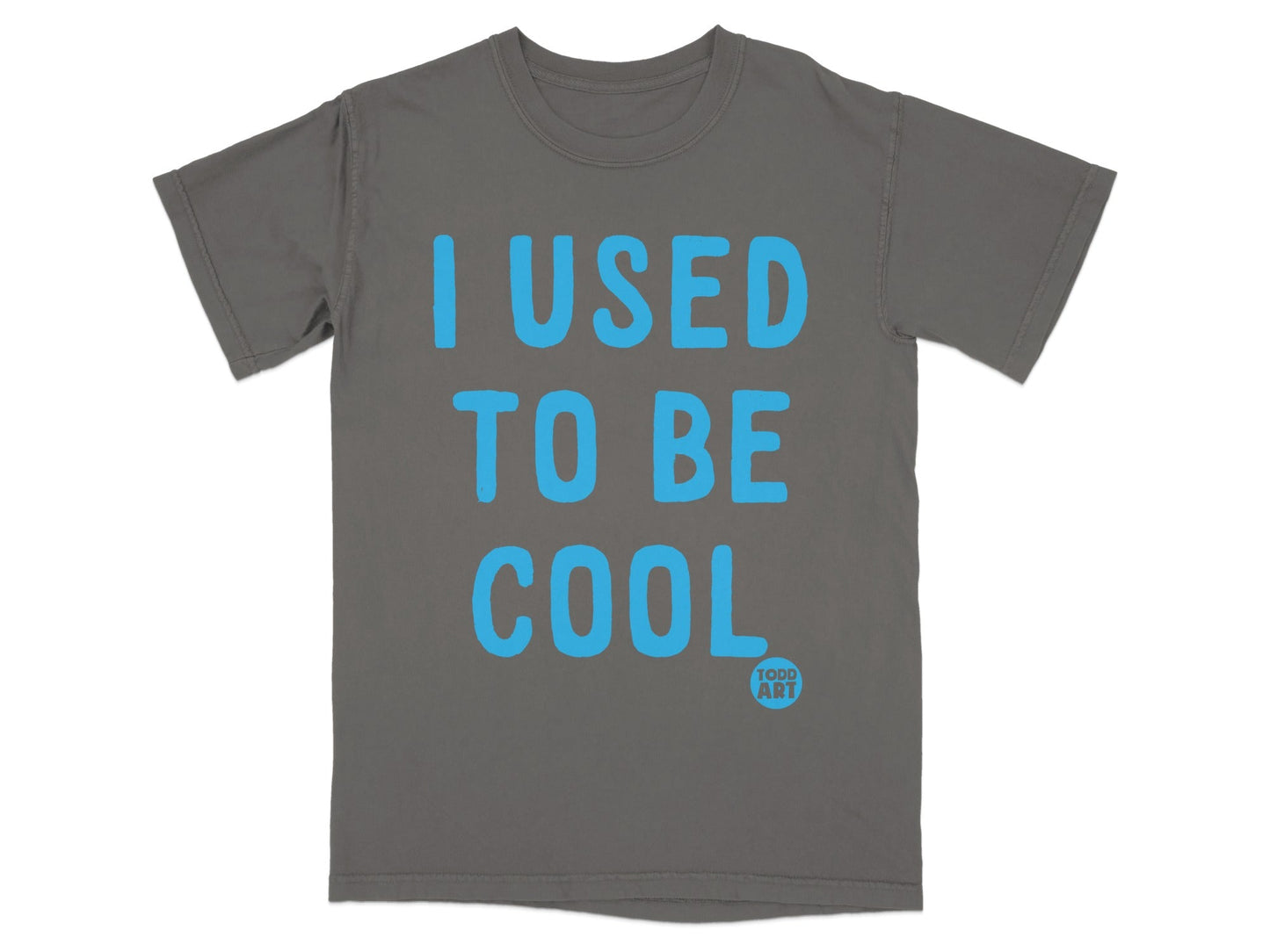 I Used To Be Cool Todd Art Graphic T-shirt Product