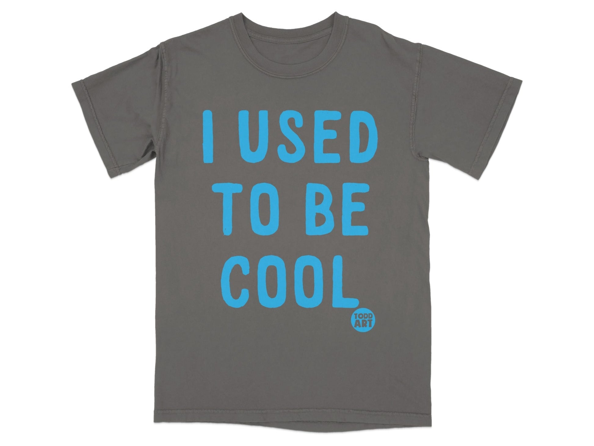 I Used To Be Cool Todd Art Graphic T-shirt Product