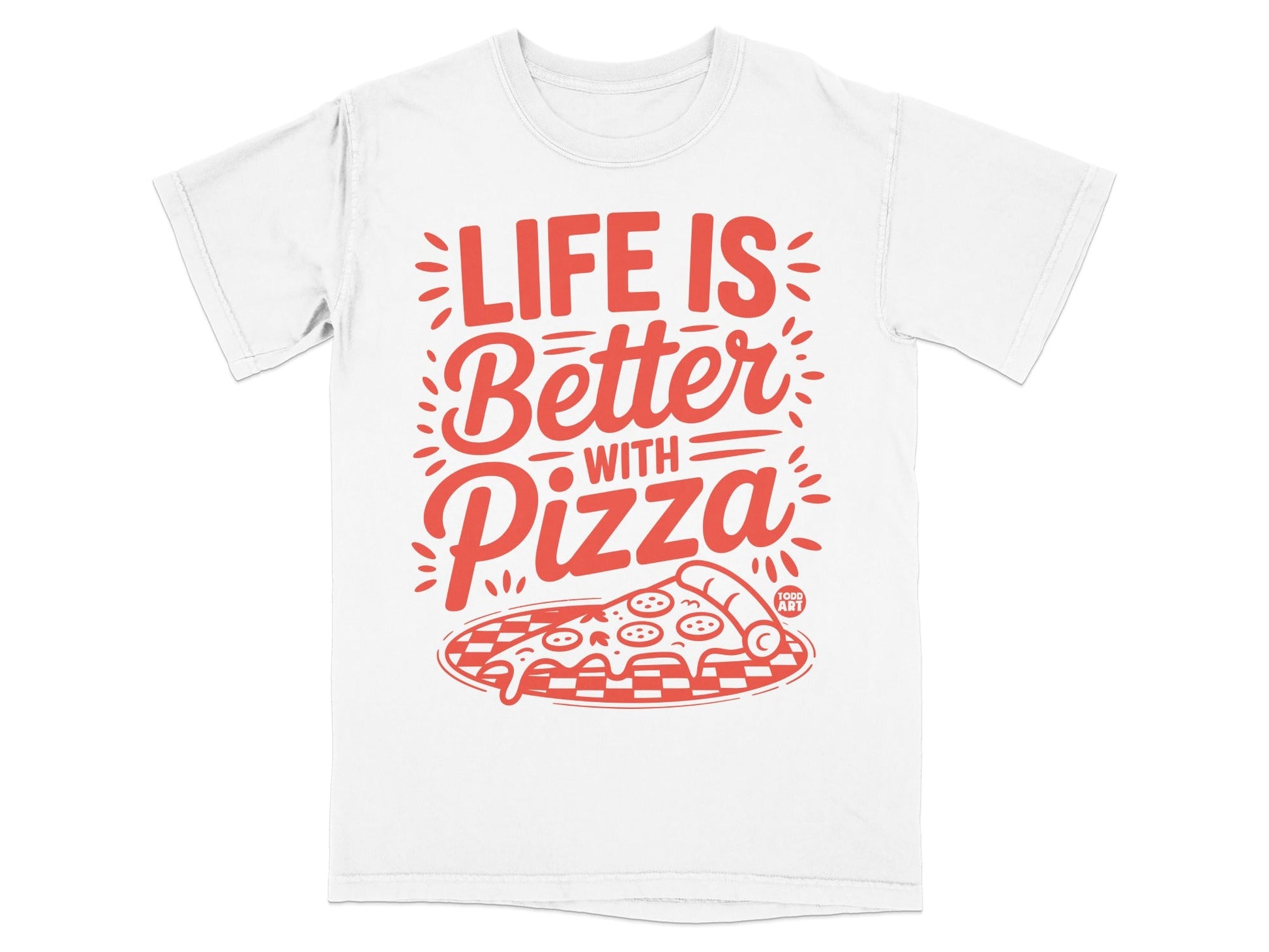 White t-shirt with "LIFE IS Better WITH Pizza" and a pizza slice.