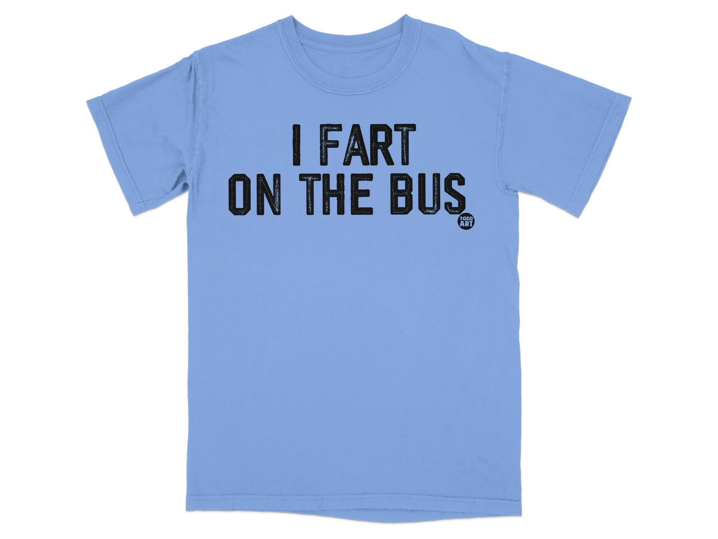 I Fart On The Bus Funny Graphic Tee Shirt Product