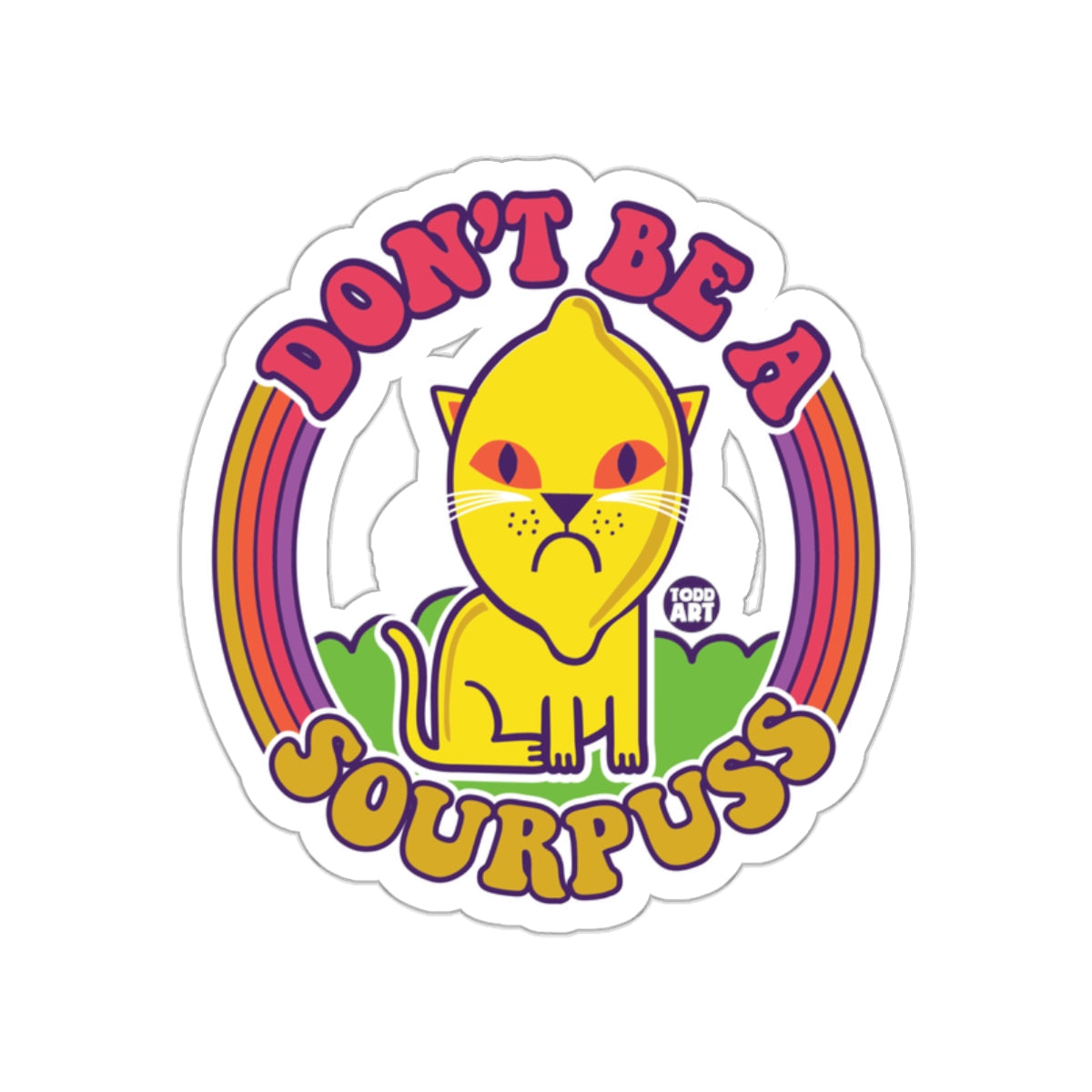 Don't Be a Sourpuss Sticker Funny Cat Design
