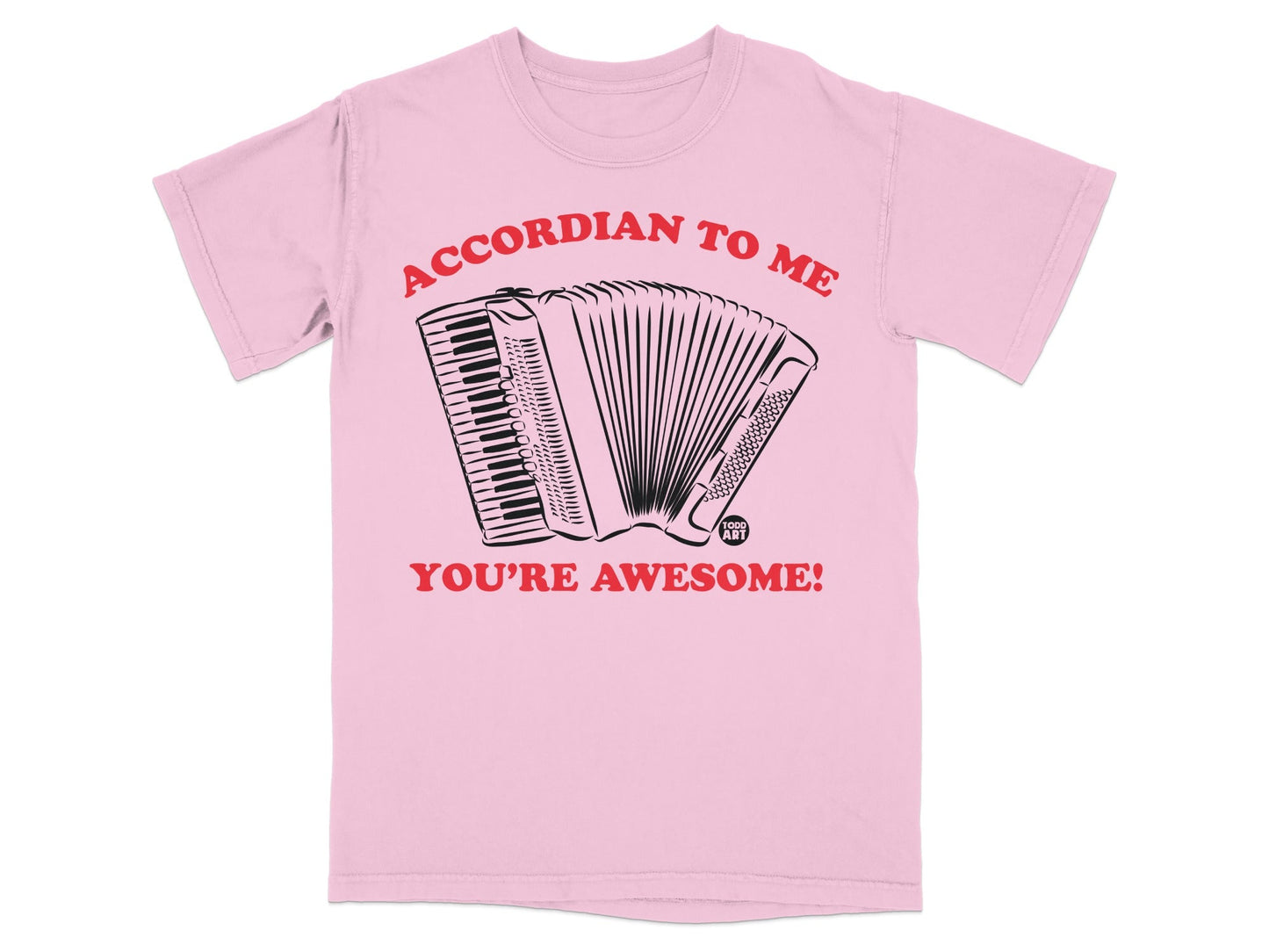 Pink t-shirt with accordion graphic and text "ACCORDIAN TO ME YOU'RE AWESOME!".