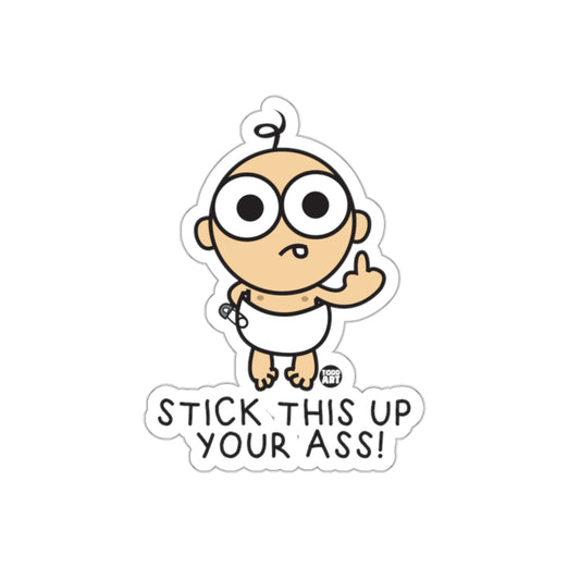 Stick This Up Your Ass Baby Sticker Funny Design