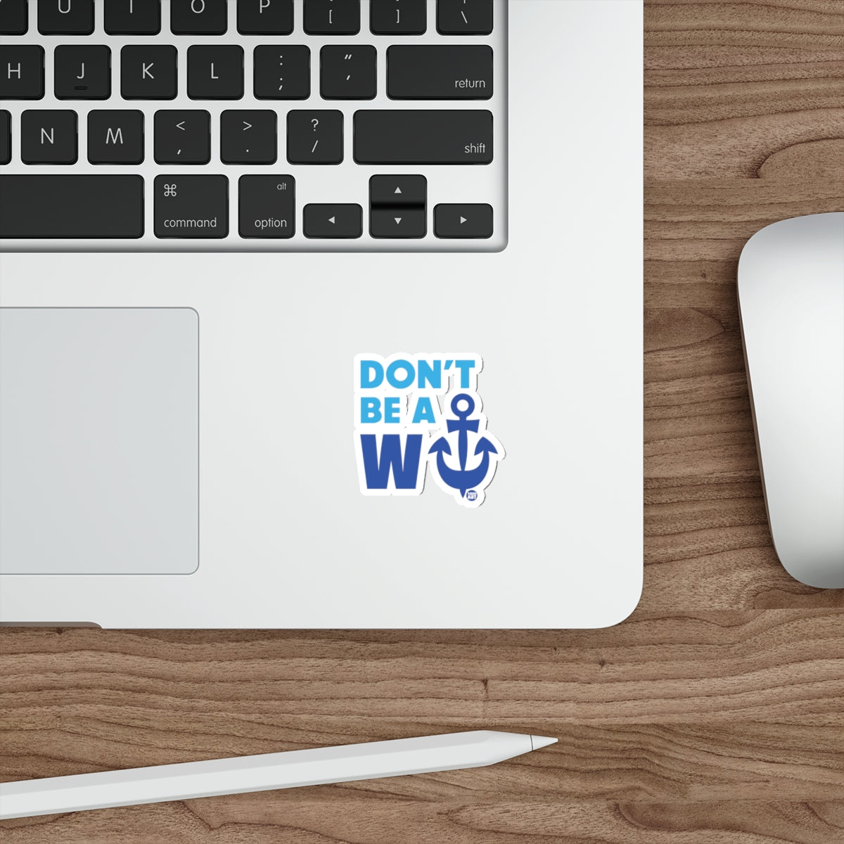 Don't Be A W Anchor Laptop Sticker for Cool Customization