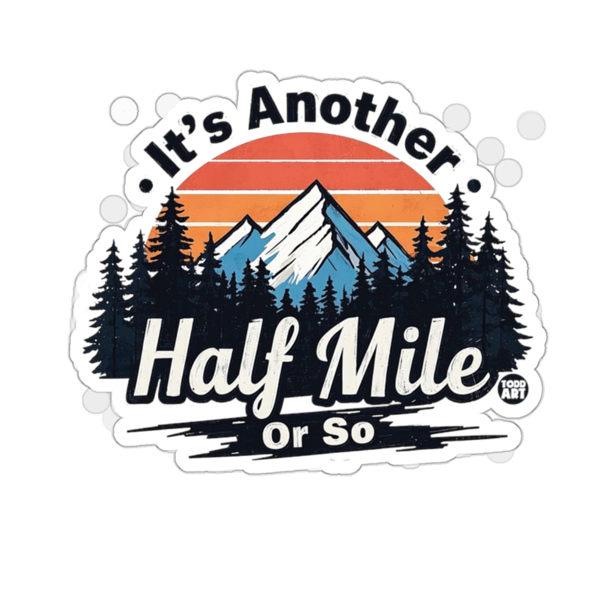Its Another Half Mile Or So Design Graphic sticker
