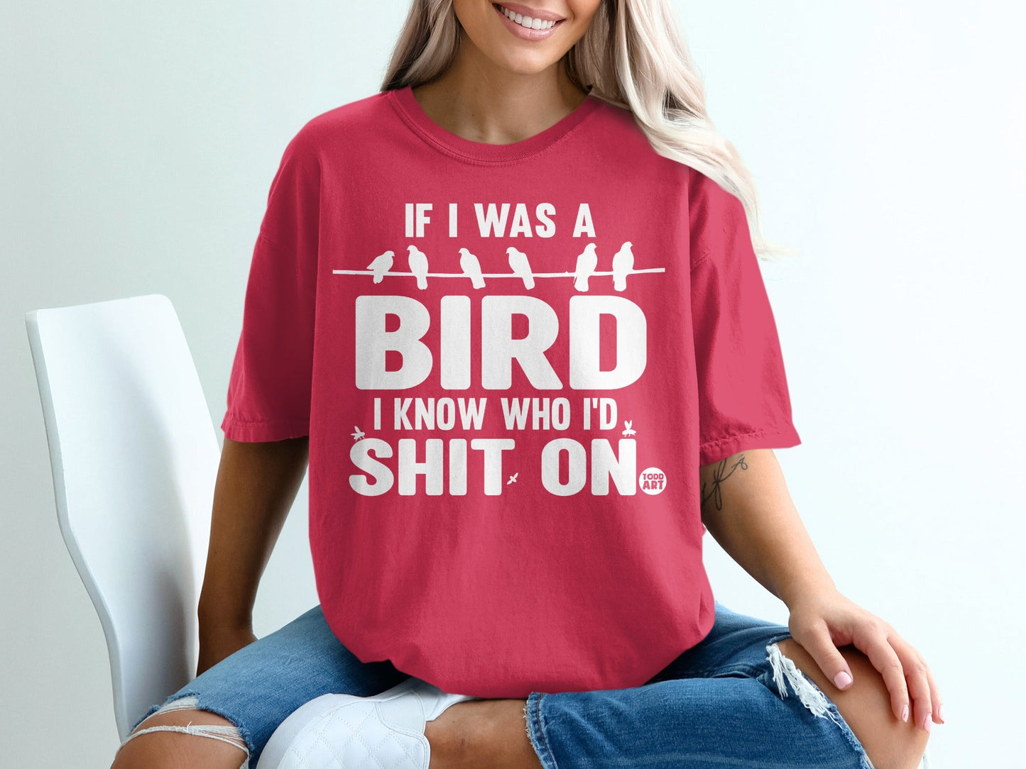 If I Was A Bird I Know Who I'd Shit On T-shirt